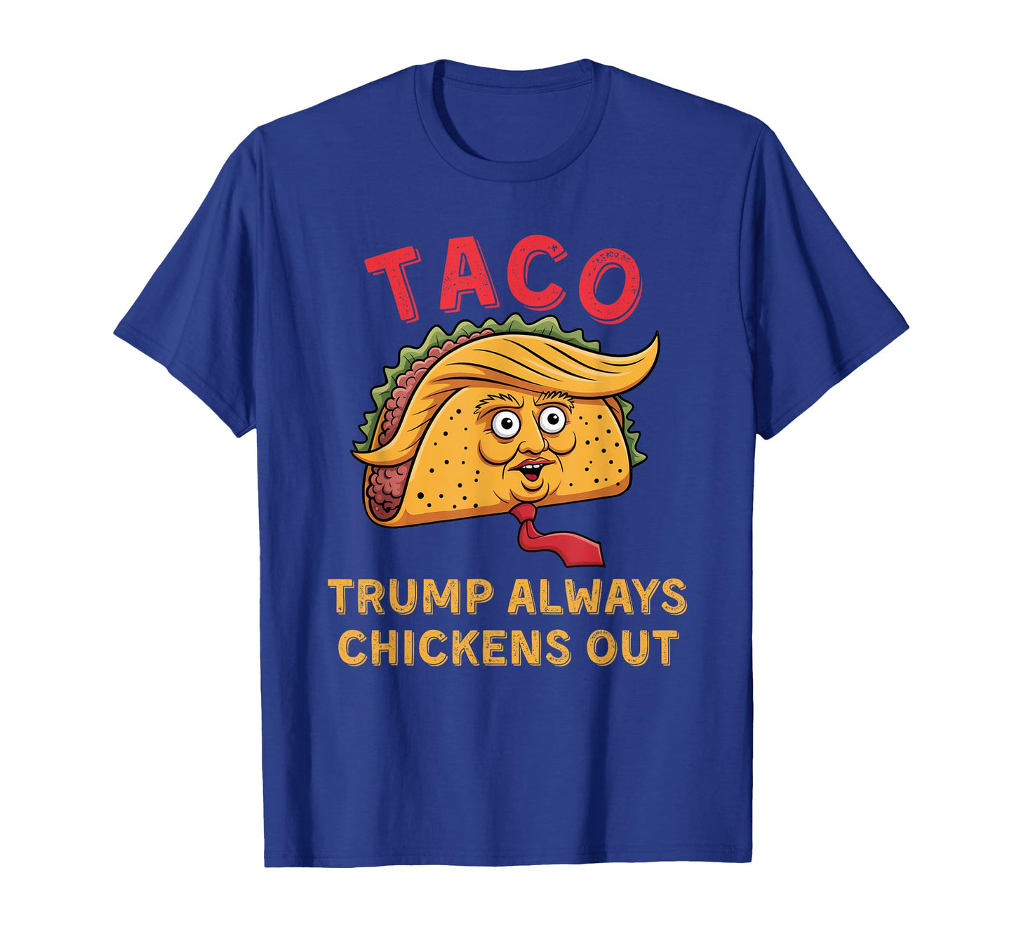 TACO - Trump Always Chickens Out - Anti Trump Nickname T-Shirt