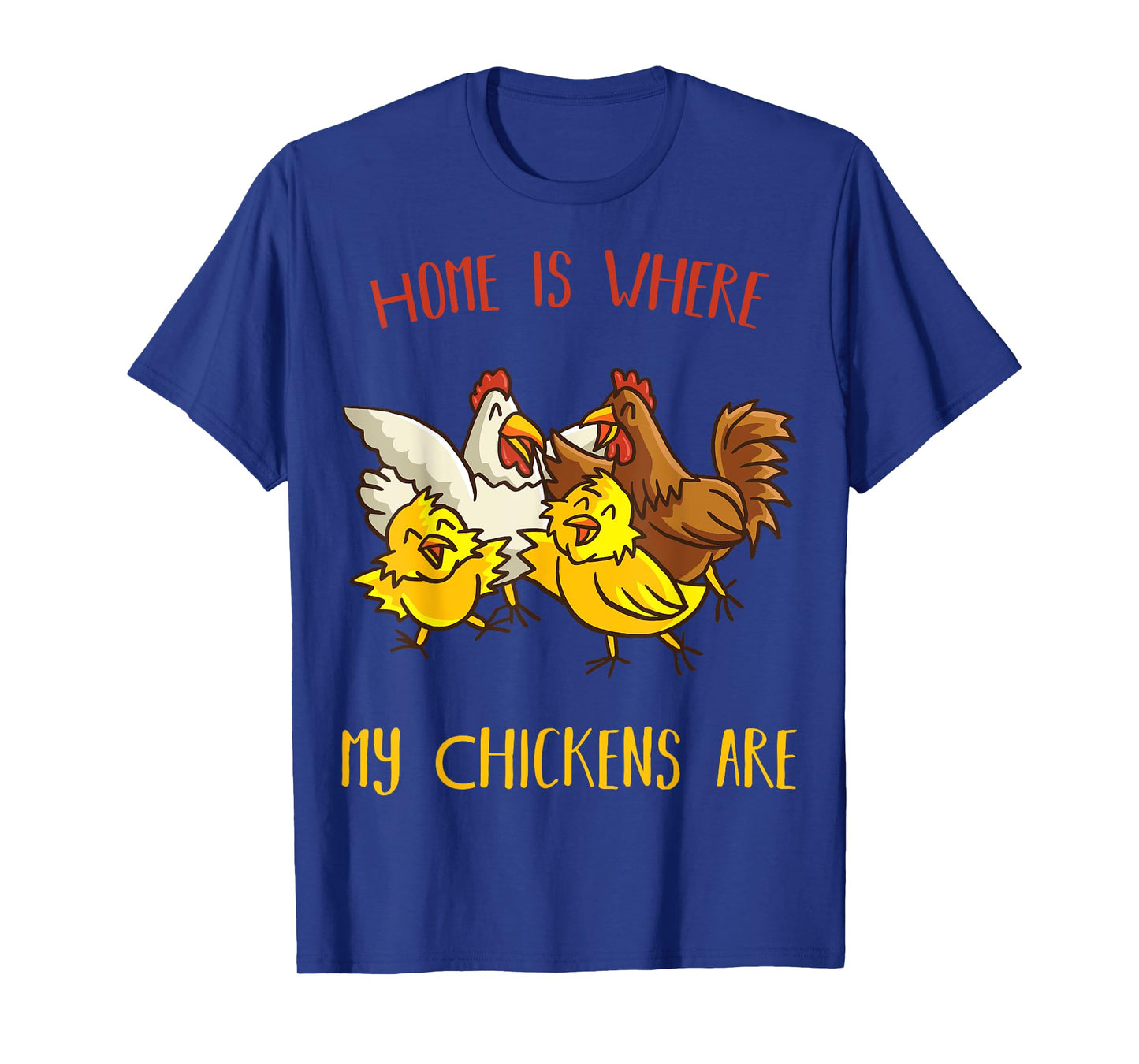 Home is where my Chickens are Farm animal Farmer Chicken T-Shirt