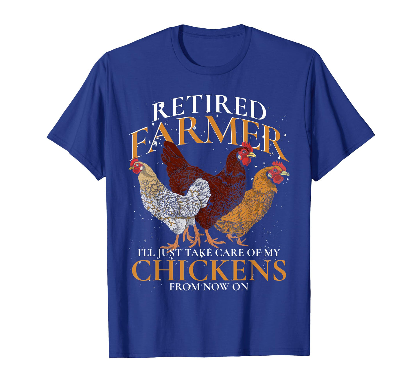 Retired Farmer Farm Animal Poultry Hen Retirement Chicken T-Shirt