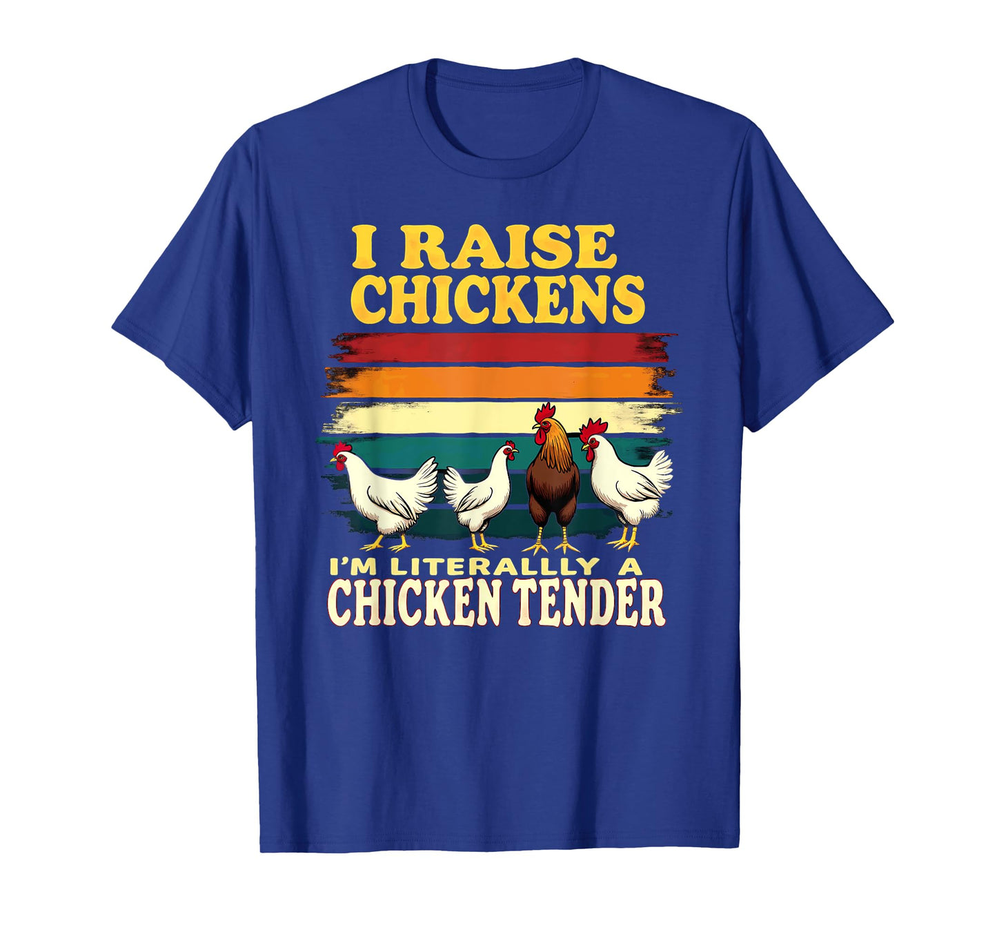Humor Farmer I Raise Chickens I'm Literally A Chicken Tender T-Shirt