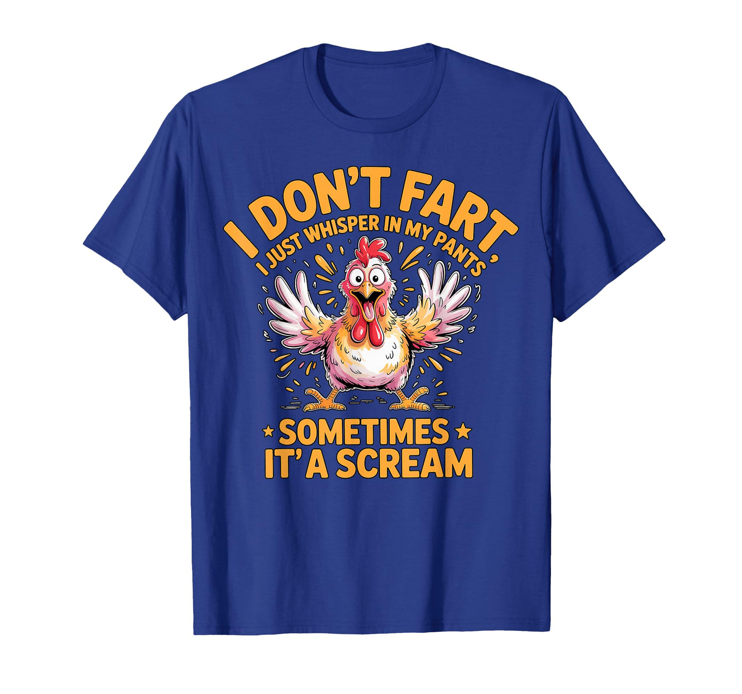 I Don’t Fart Sometimes It’s a Scream Chicken T-Shirt