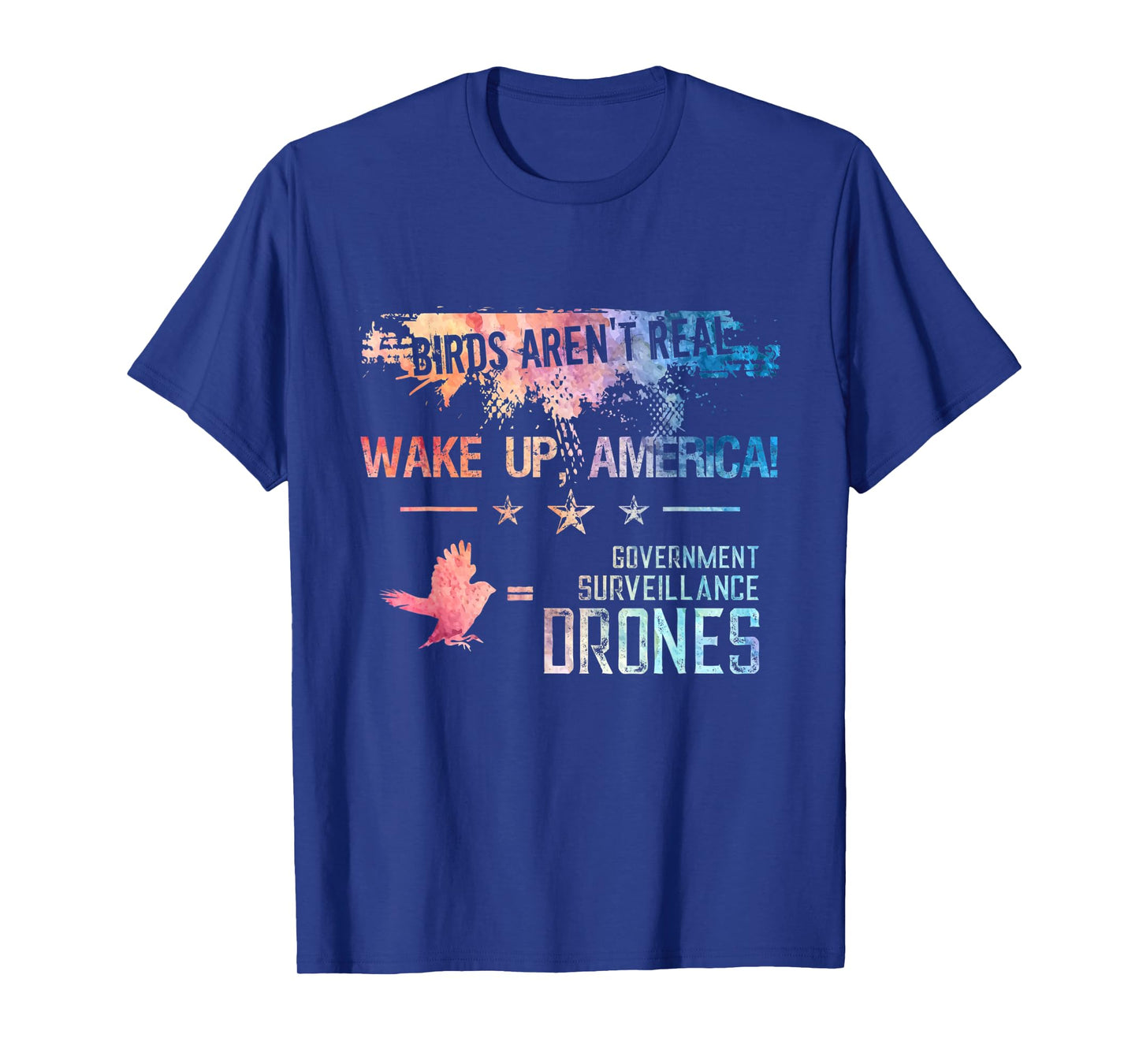 Birds Aren't Real Wake Up America Funny Drone Bird Lover T-Shirt