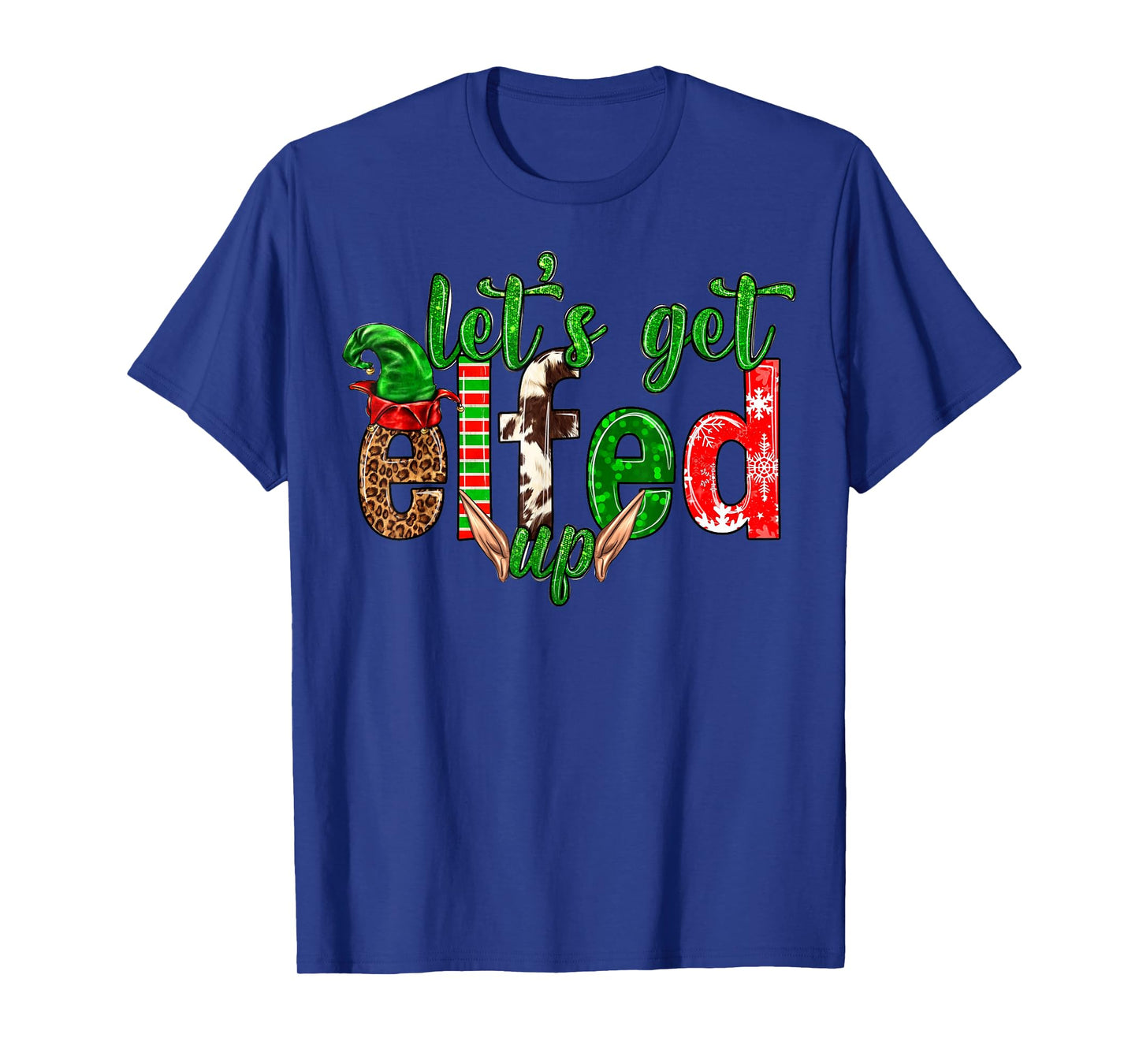 Let 's Get Elfed Up Christmas Matching Family Men Women Kid T-Shirt