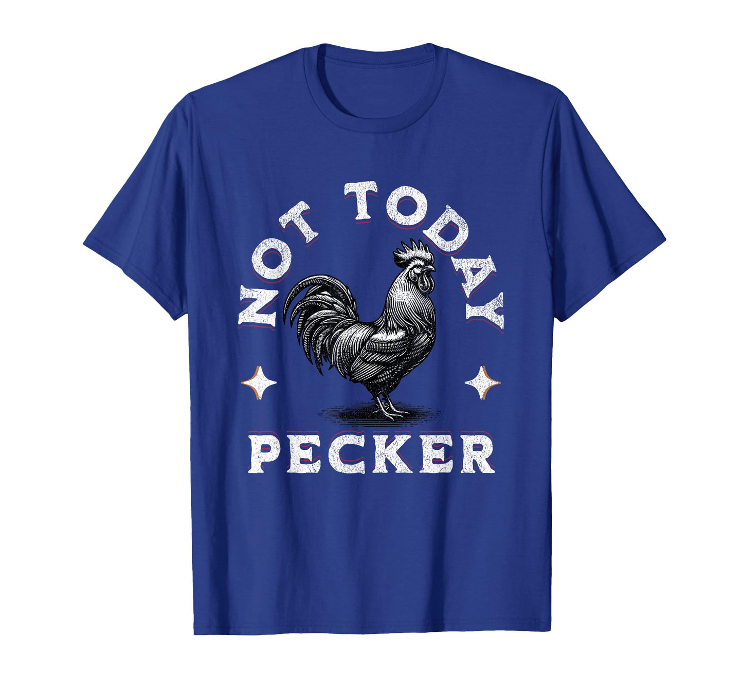 Not Today Pecker Chicken Funny Adult Joke Dirty Farm Animal T-Shirt
