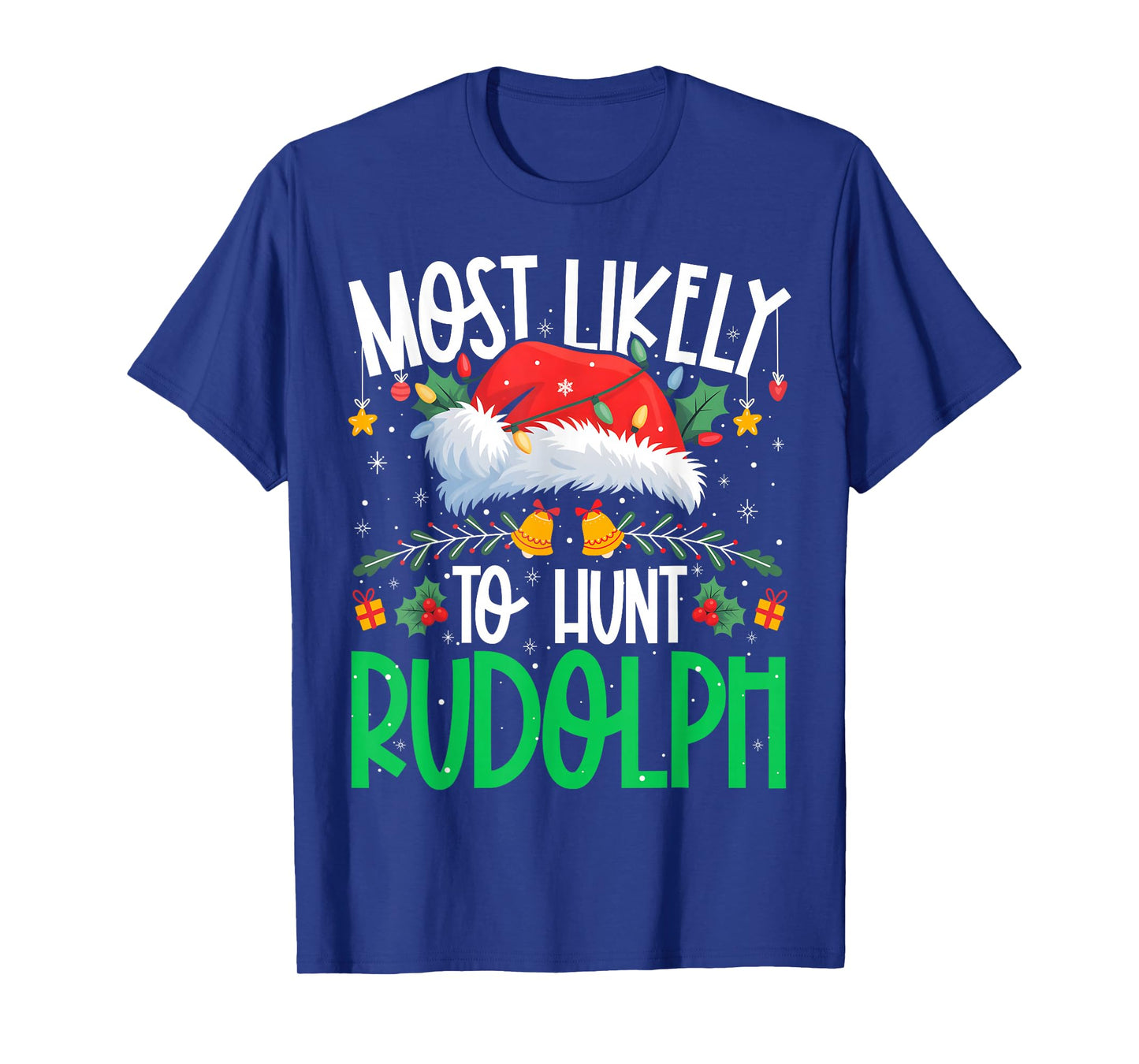 Most Likely to Hunt Rudolph Funny Matching Xmas T-Shirt