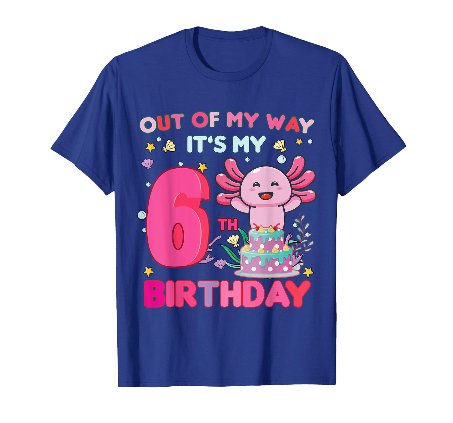 Out of my way it's my 6th birthday Axolotl 6 year old girl T-Shirt