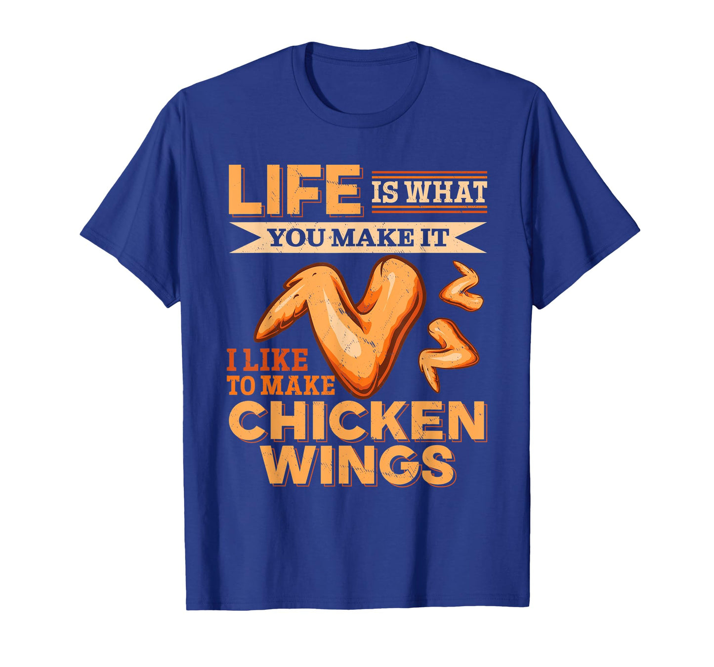 Chicken Wings Food - Life is what you make it T-Shirt