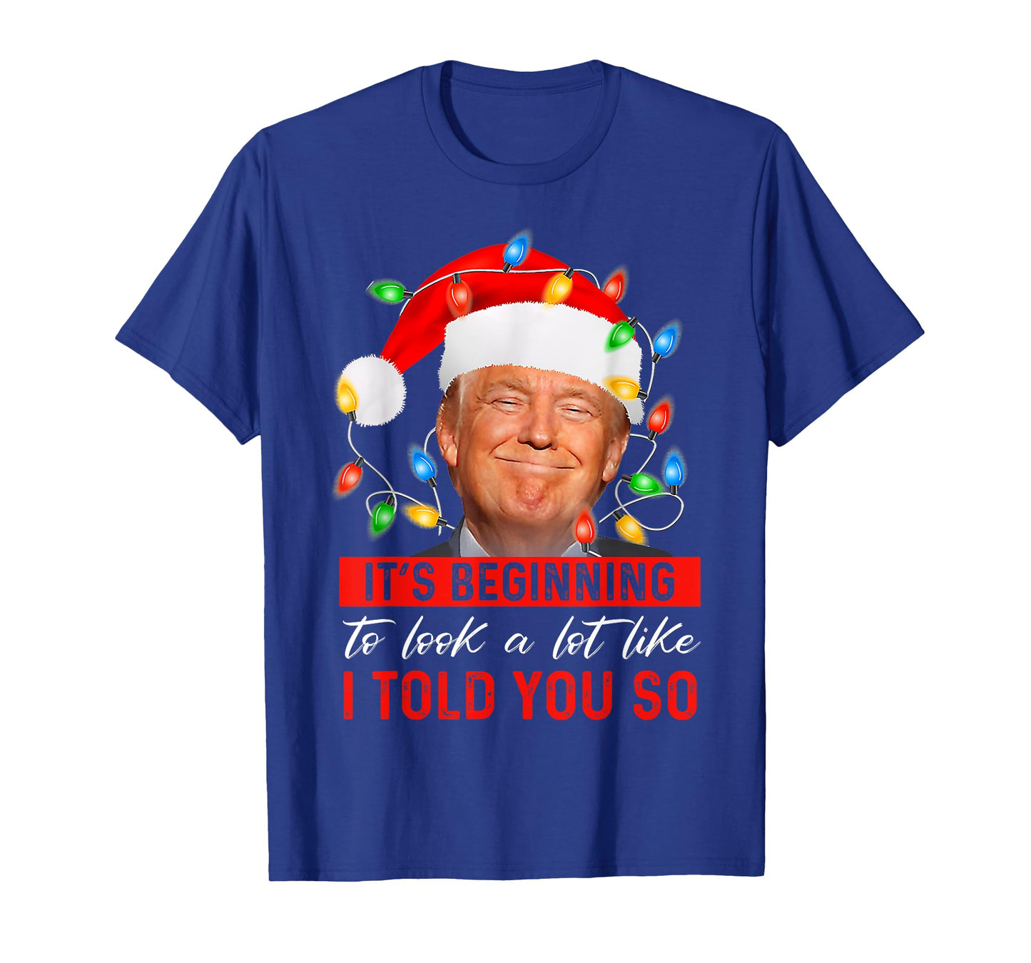 It's Beginning To Look A Lot Like Funny Trump Xmas T-Shirt