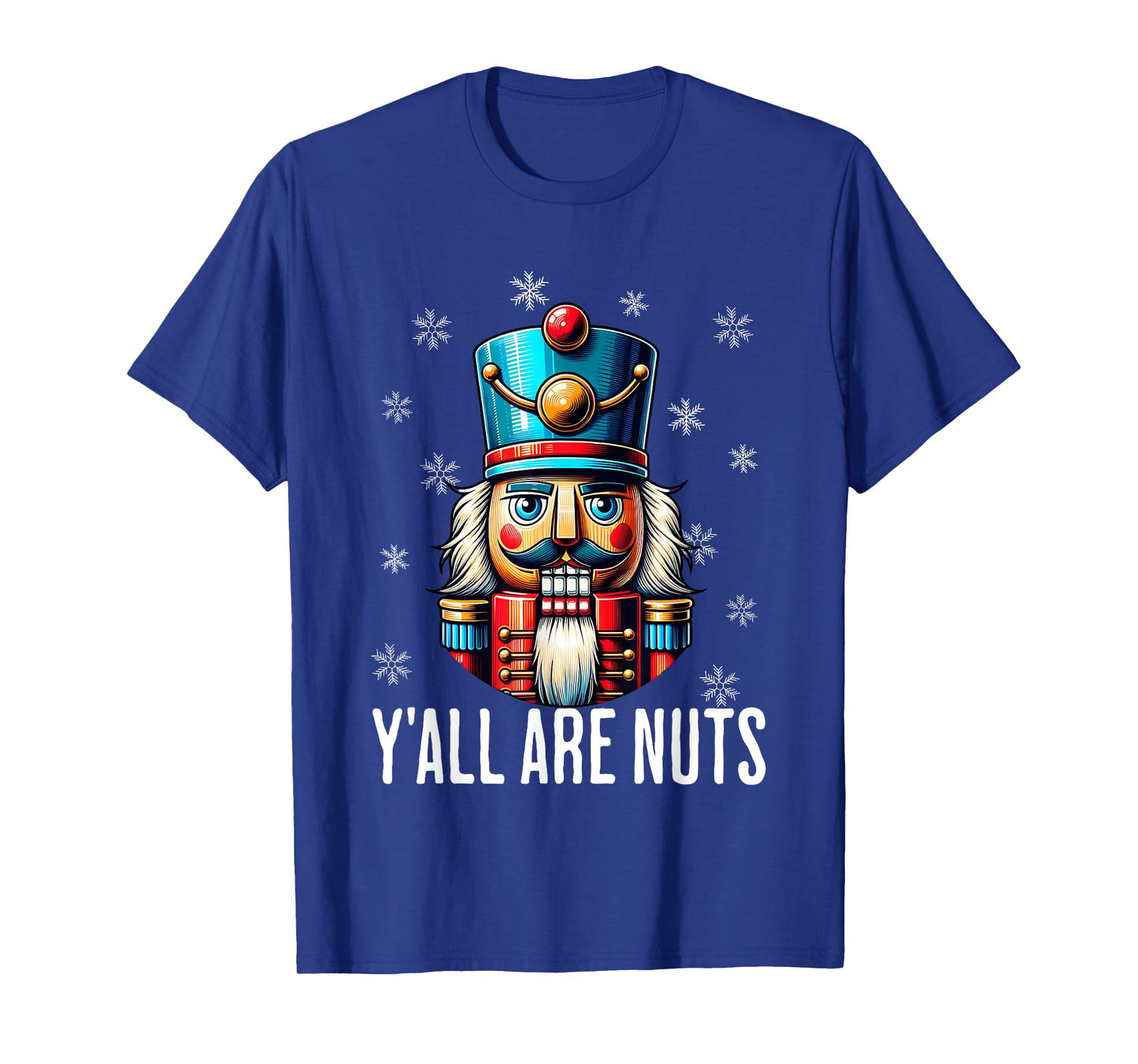 Funny Christmas Nutcracker Xmas Nutcrackers Y'all Are Nuts T-Shirt