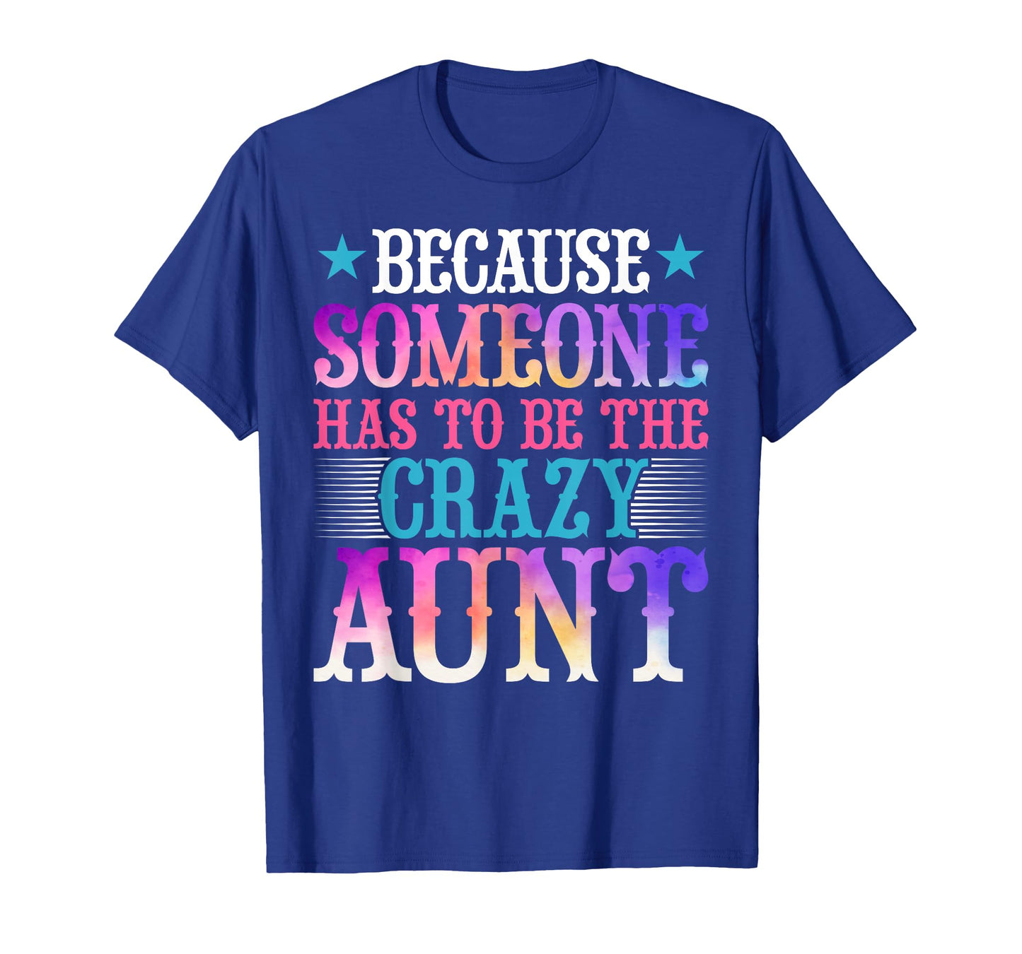 Aunt Auntie - Because Someone Has to Be the Crazy Aunt Women T-Shirt