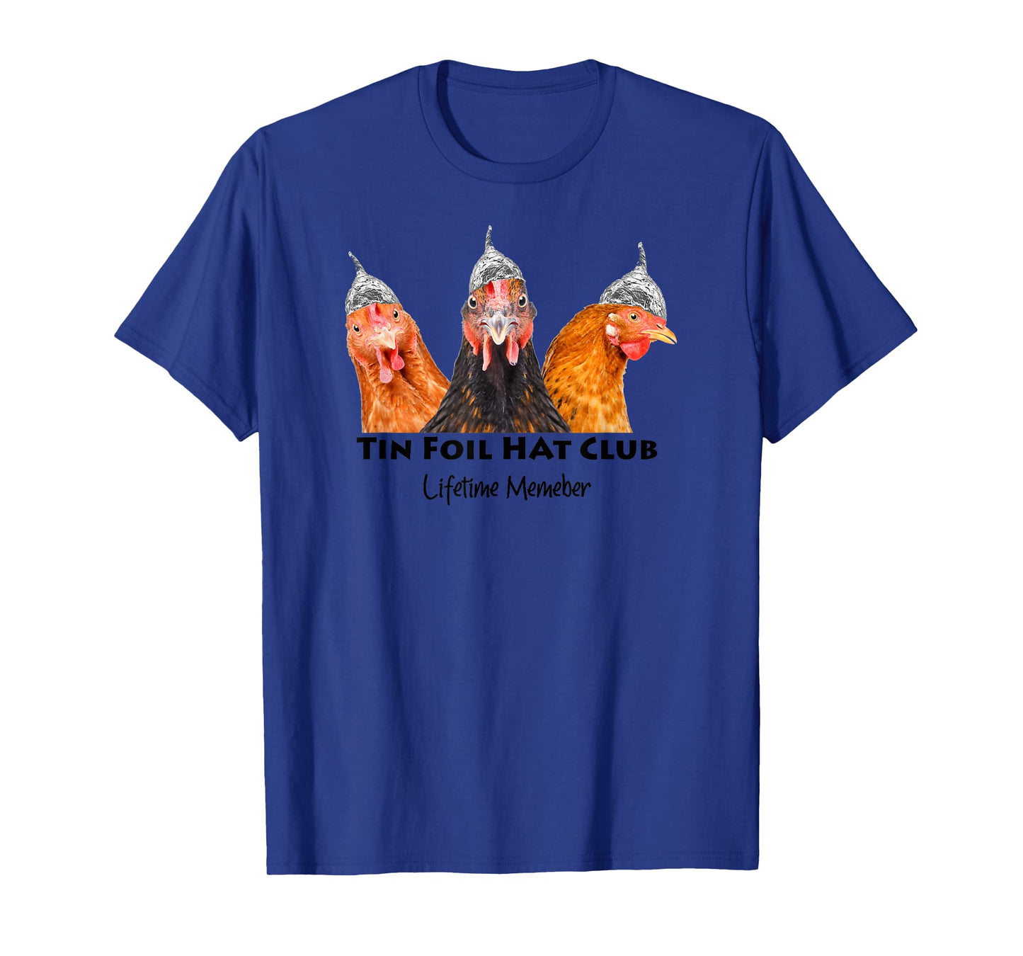 Tin Foil Hat Club Member Chickens Funny Conspiracy Theorist T-Shirt