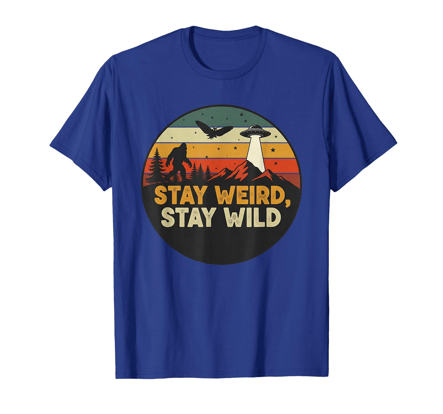 Bigfoot Mothman UFO β Stay Weird Stay Wild Retro Cryptid T-Shirt