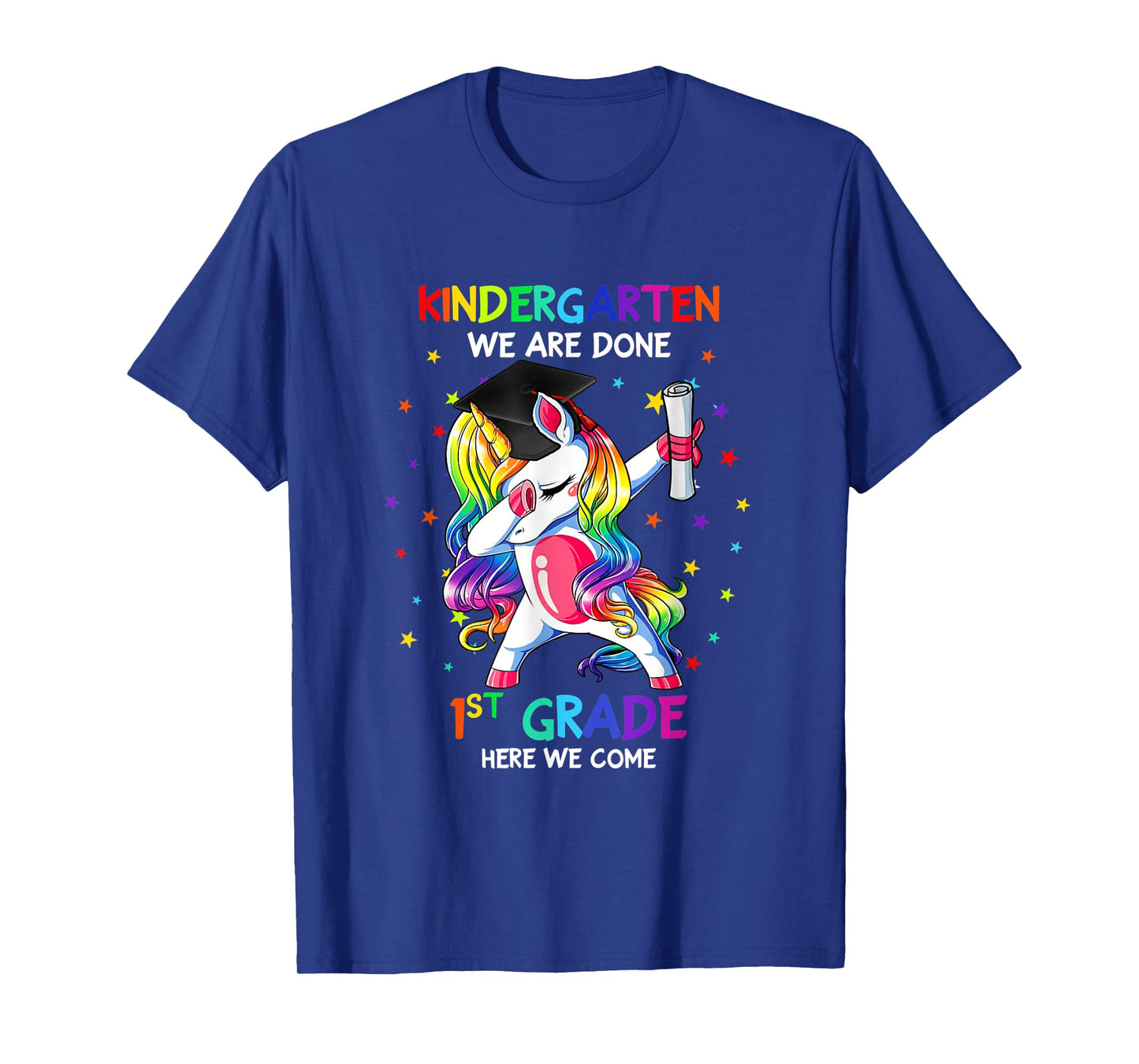 Kindergarten we are done first grade here we come T-Shirt