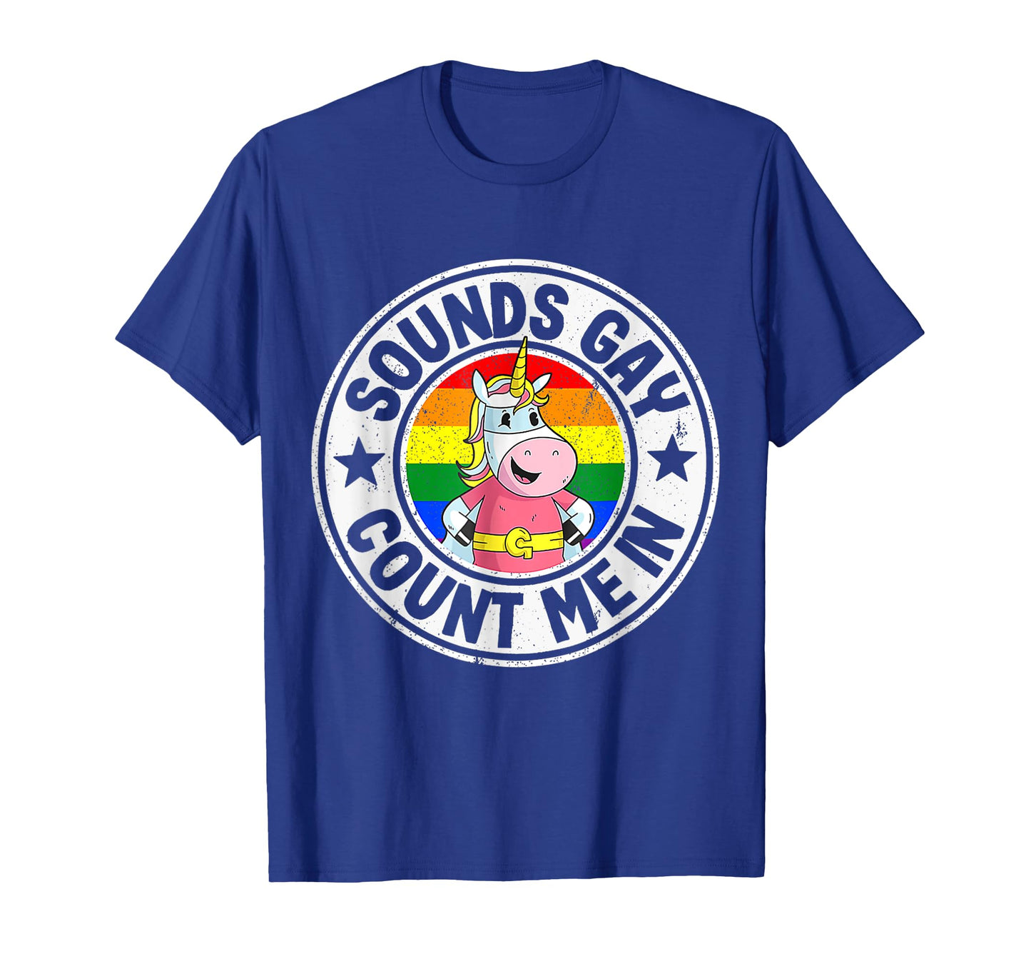 Sounds Gay Count Me In Unicorn Rainbow Flag LGBT Gay Pride T-Shirt