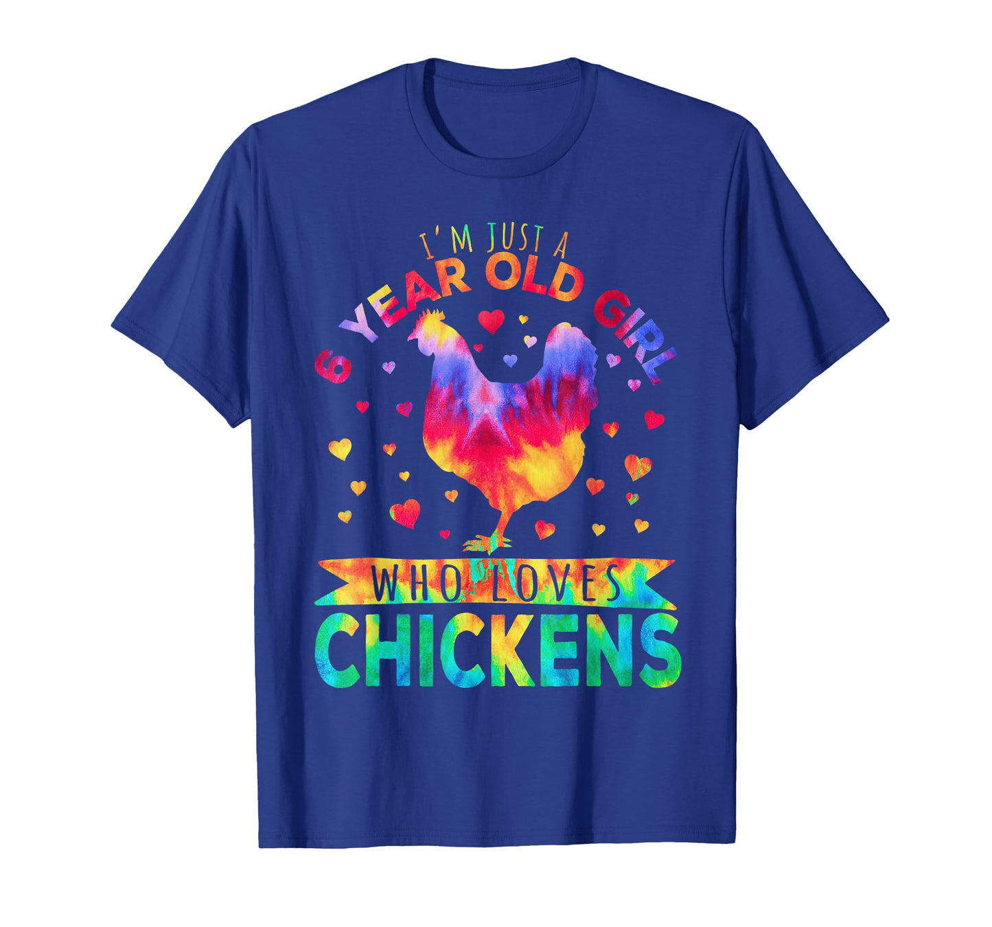 I'm Just A 6 Year Old Girl Who Loves Chickens T-Shirt