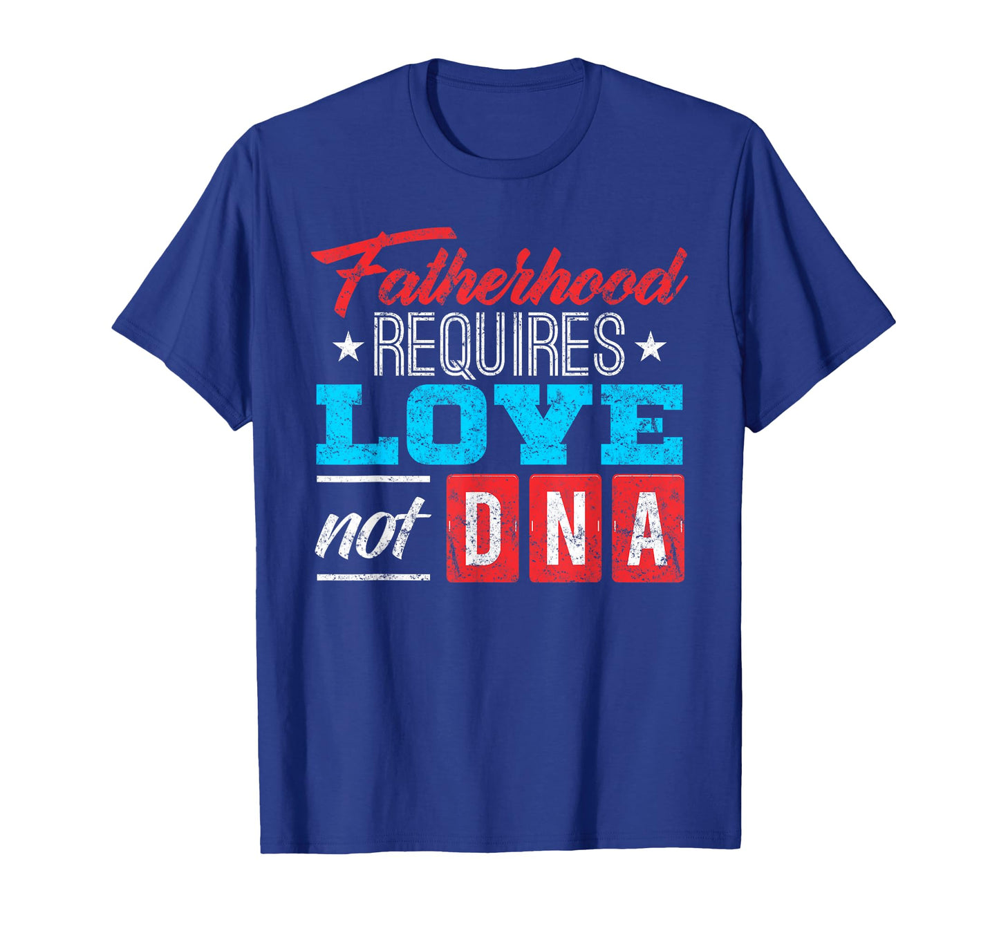 Father's Day Gift for Stepdad: Stepfather Love Not DNA Shirt T-Shirt