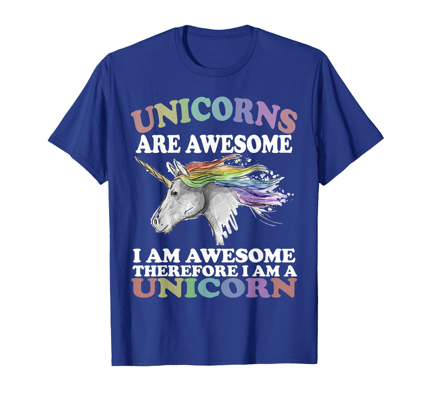 Unicorns Are Awesome Therefore I am A Unicorn Shirt T-Shirt