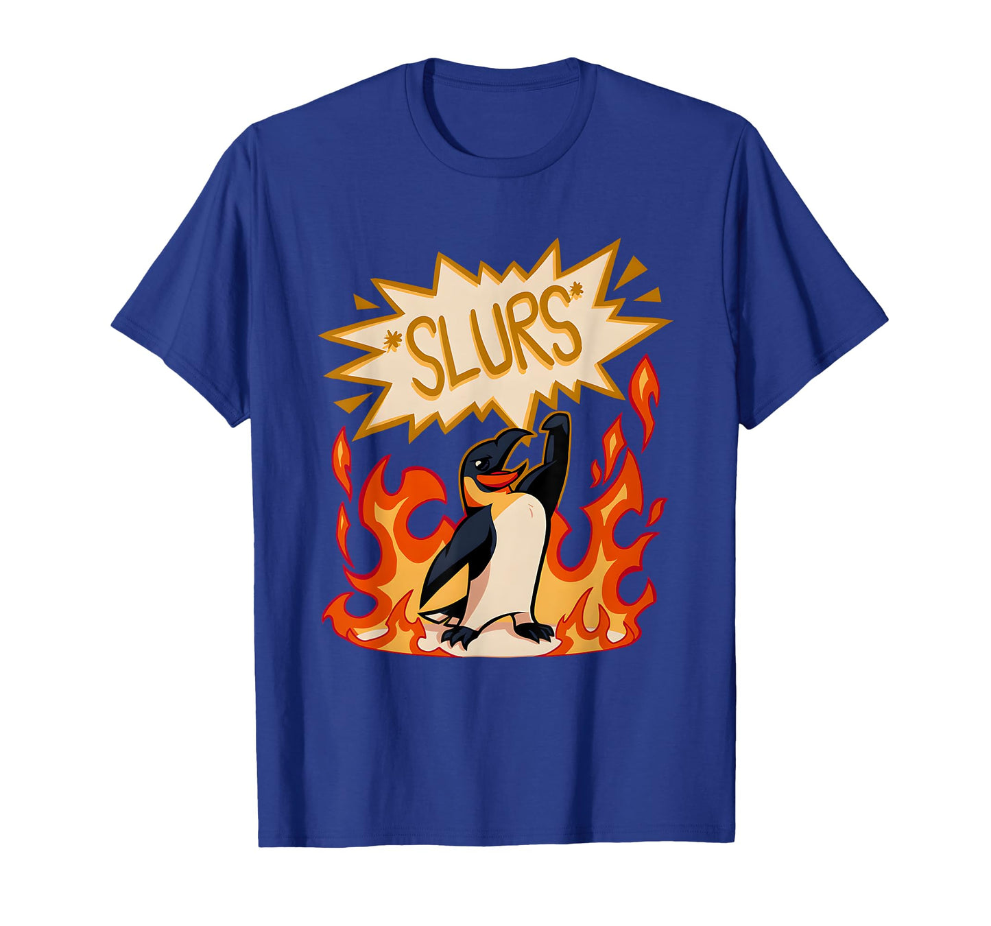 Slurs Penguin Burn Funny For Men Women T-Shirt