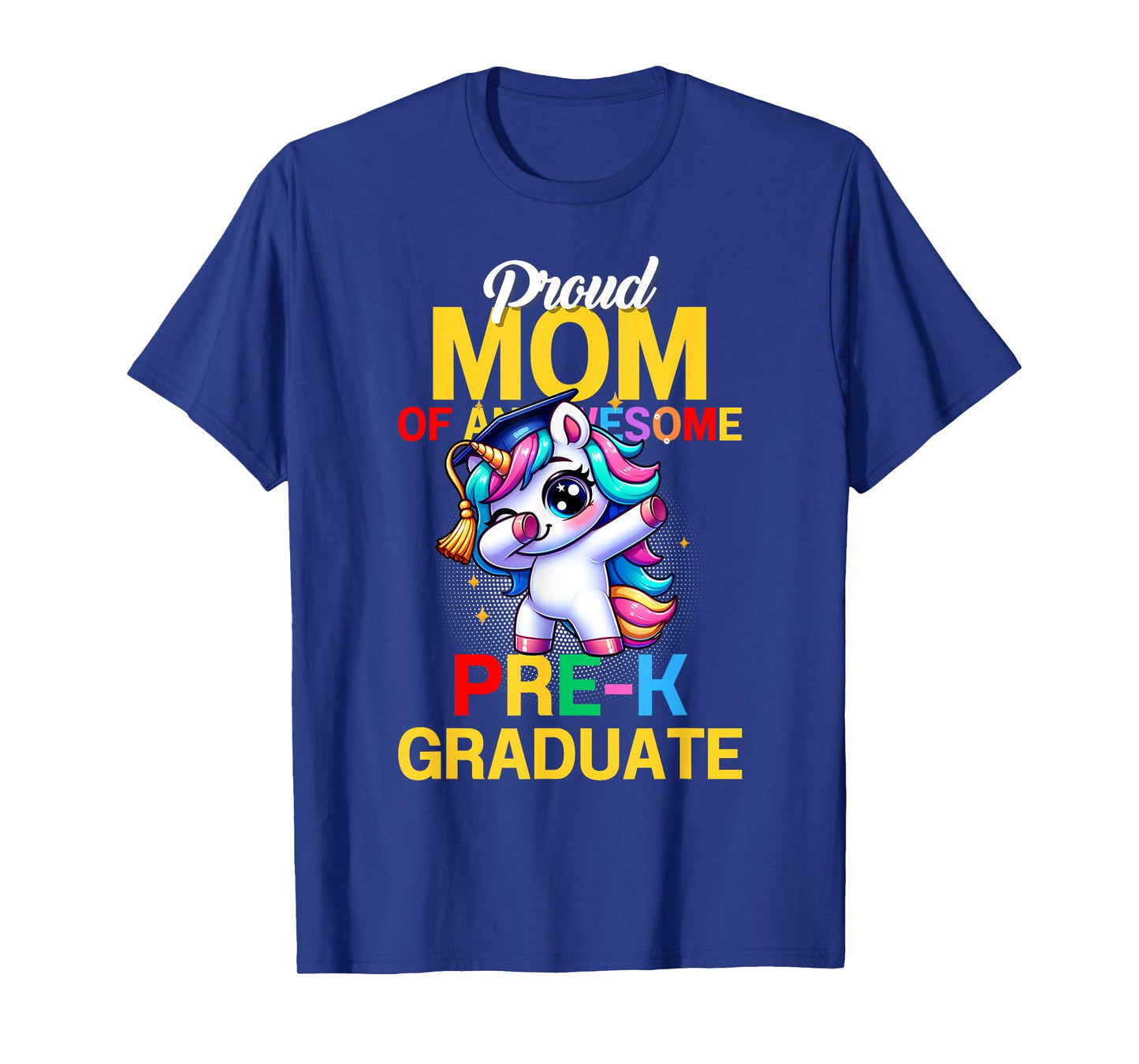 Proud Mom Of An Awesome Pre-K Graduate Unicor Dabbing Grad T-Shirt