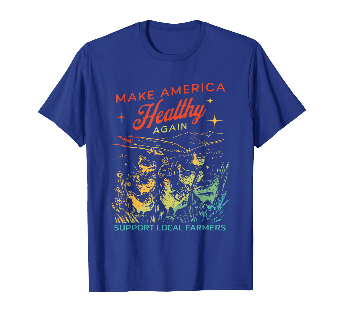 Make America Healthy Again Support Local Farmers Chicken T-Shirt