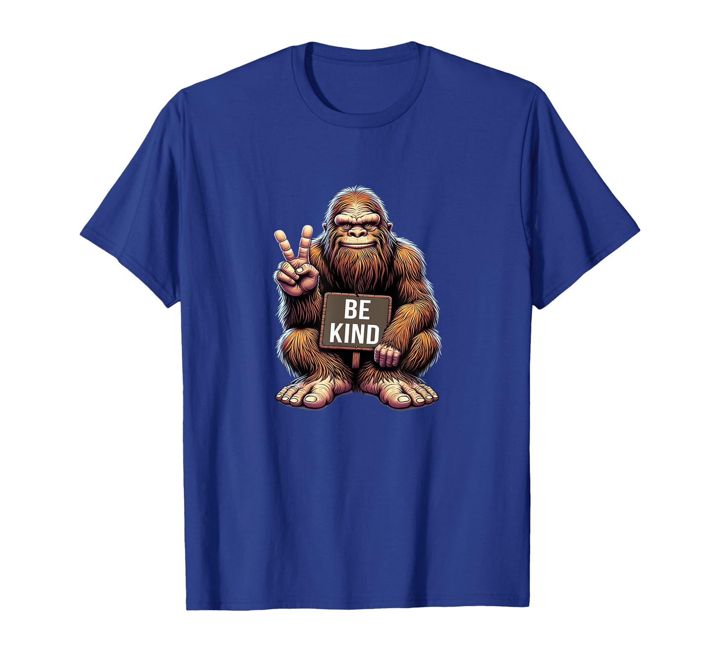 Bigfoot Says Be Kind - T-Shirt
