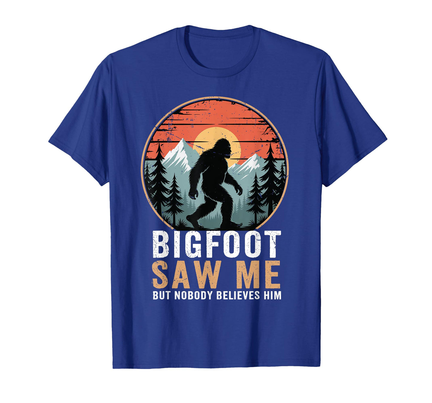 Bigfoot Saw Me Nobody Believes Him Funny Sasquatch Bigfoot T-Shirt