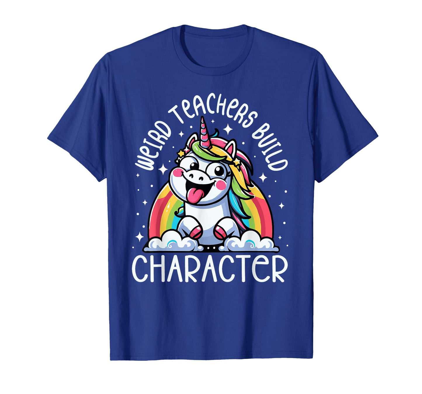 Weird Teachers Build Character Funny Teacher Rainbow Unicorn T-Shirt