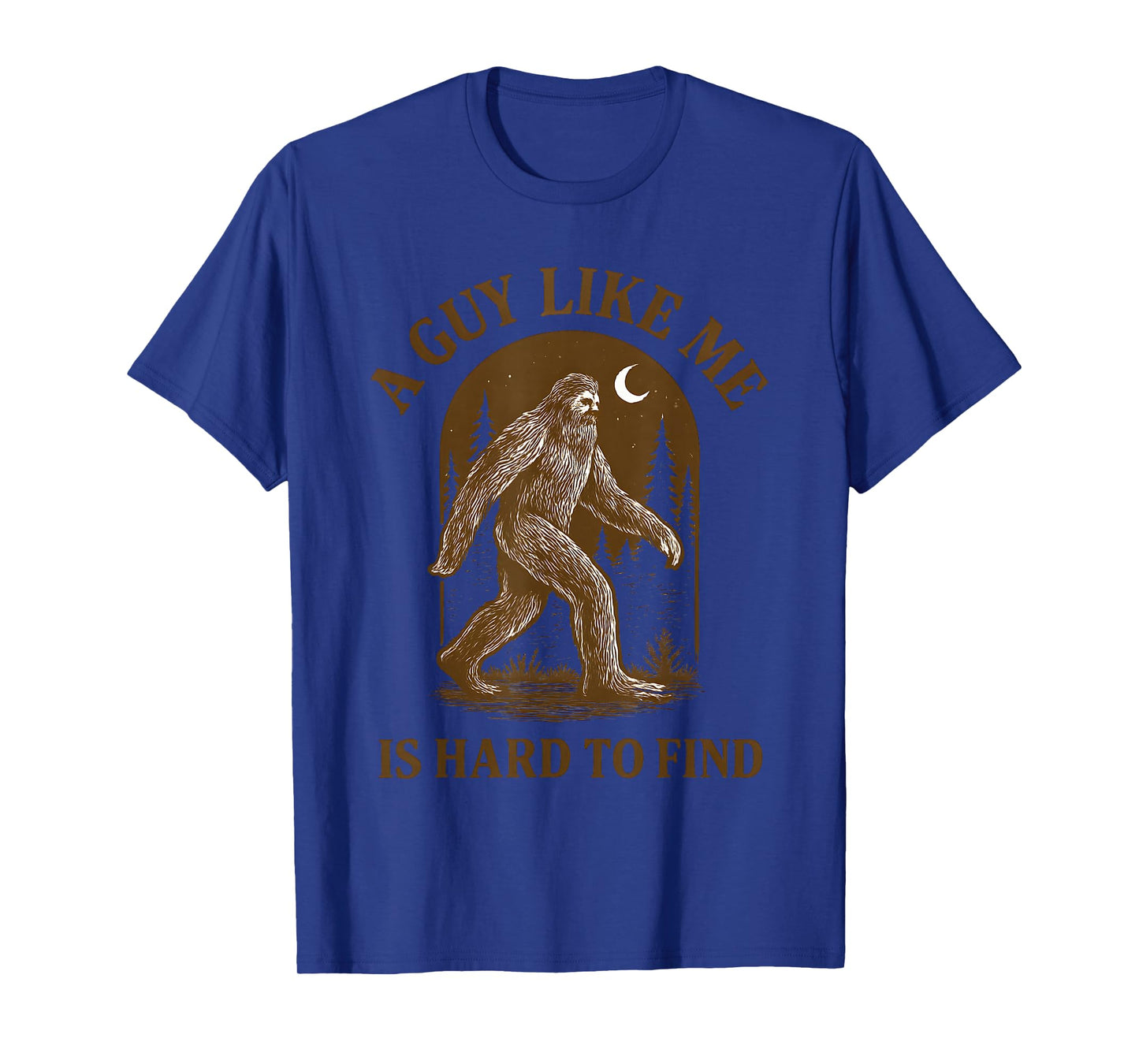 A Guy Like Me is Hard to Find Funny Bigfoot Sasquatch Men T-Shirt