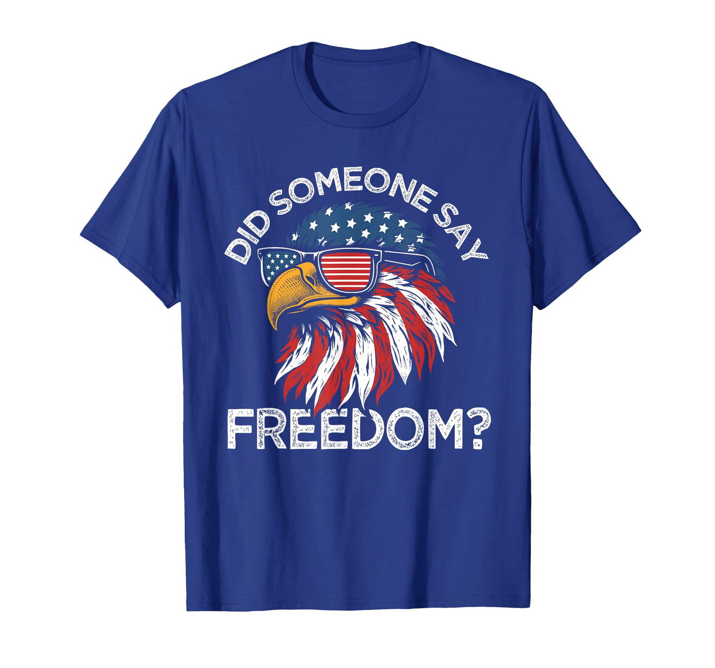 Funny Did Someone Say Freedom Eagle American Flag 4th July T-Shirt