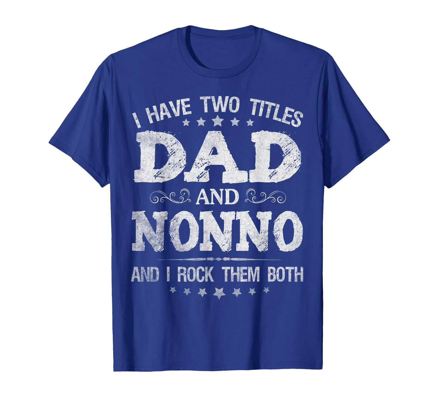 Mens I Have Two Titles Dad And Nonno Funny Father's Day Gift T-Shirt