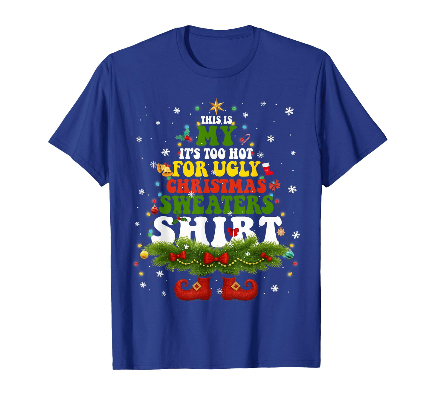 It Too Hot for Ugly Christmas Sweater Shirts Xmas Men Women T-Shirt