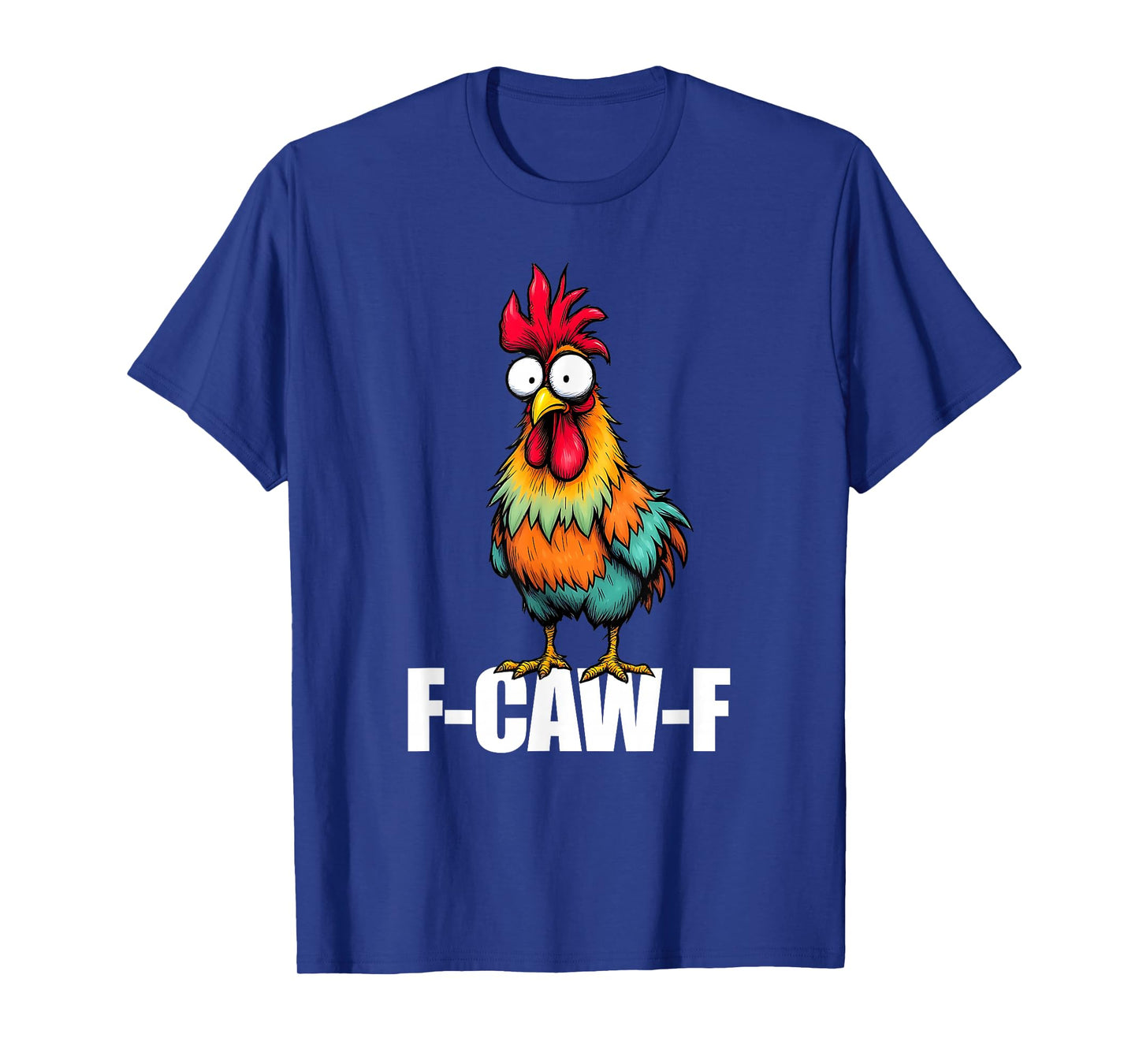 Funny F-Caw-F Chicken, FCAWF Chicken T-Shirt
