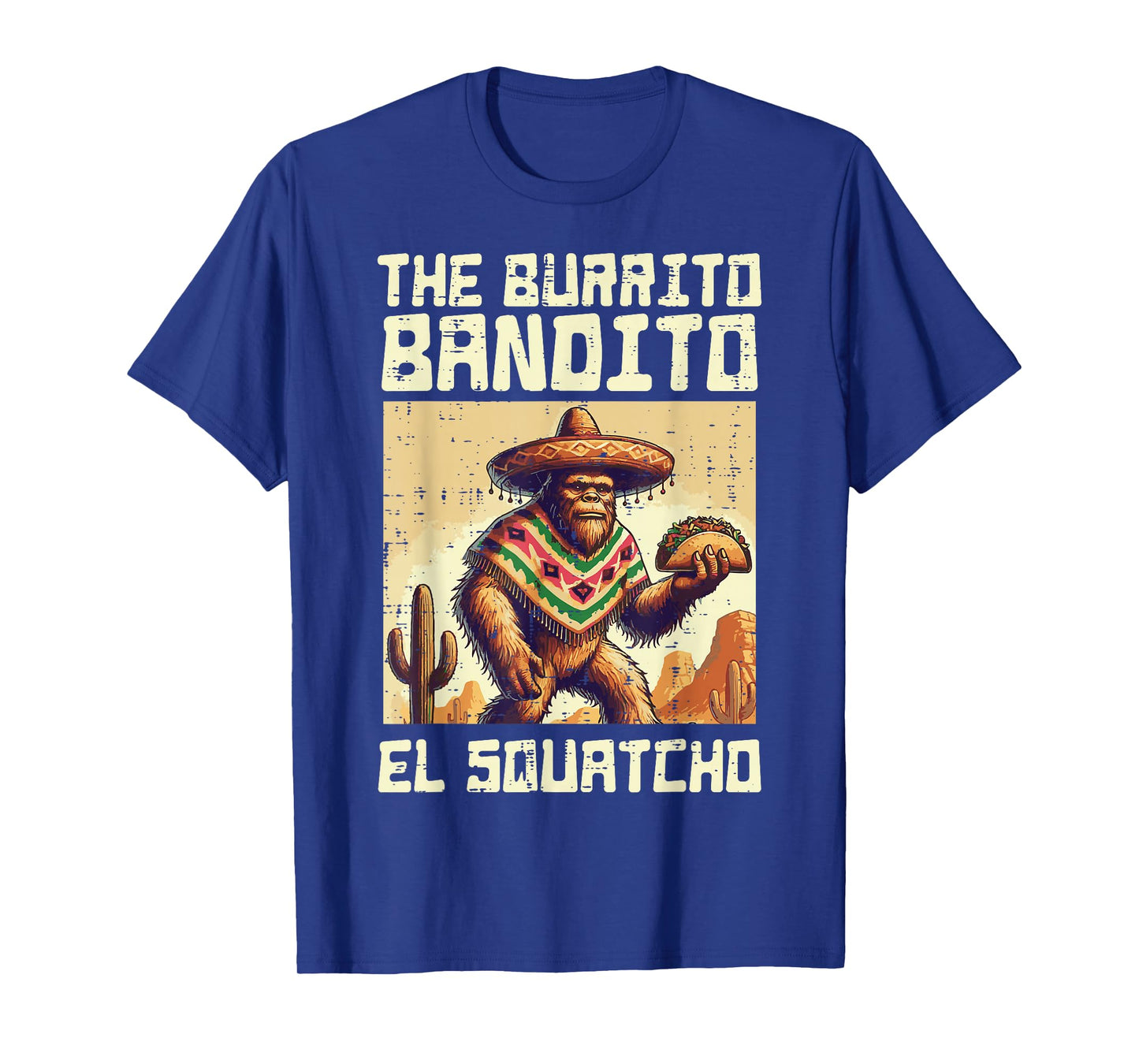 Bigfoot Burrito Bandito El Sqautcho Sasquatch Men Women Kids T-Shirt