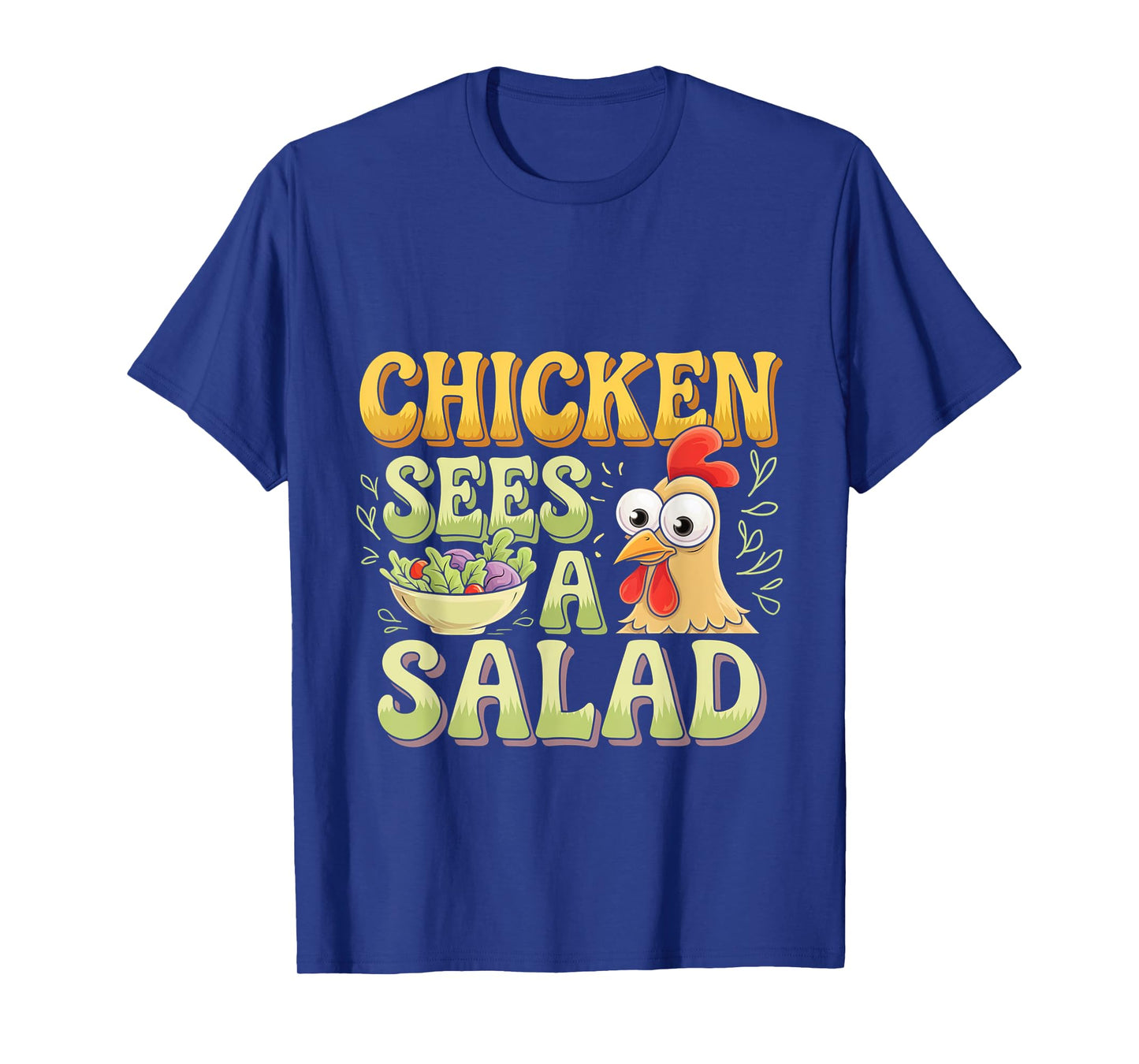 Chicken Sees A Salad Food Pun Salad --- T-Shirt