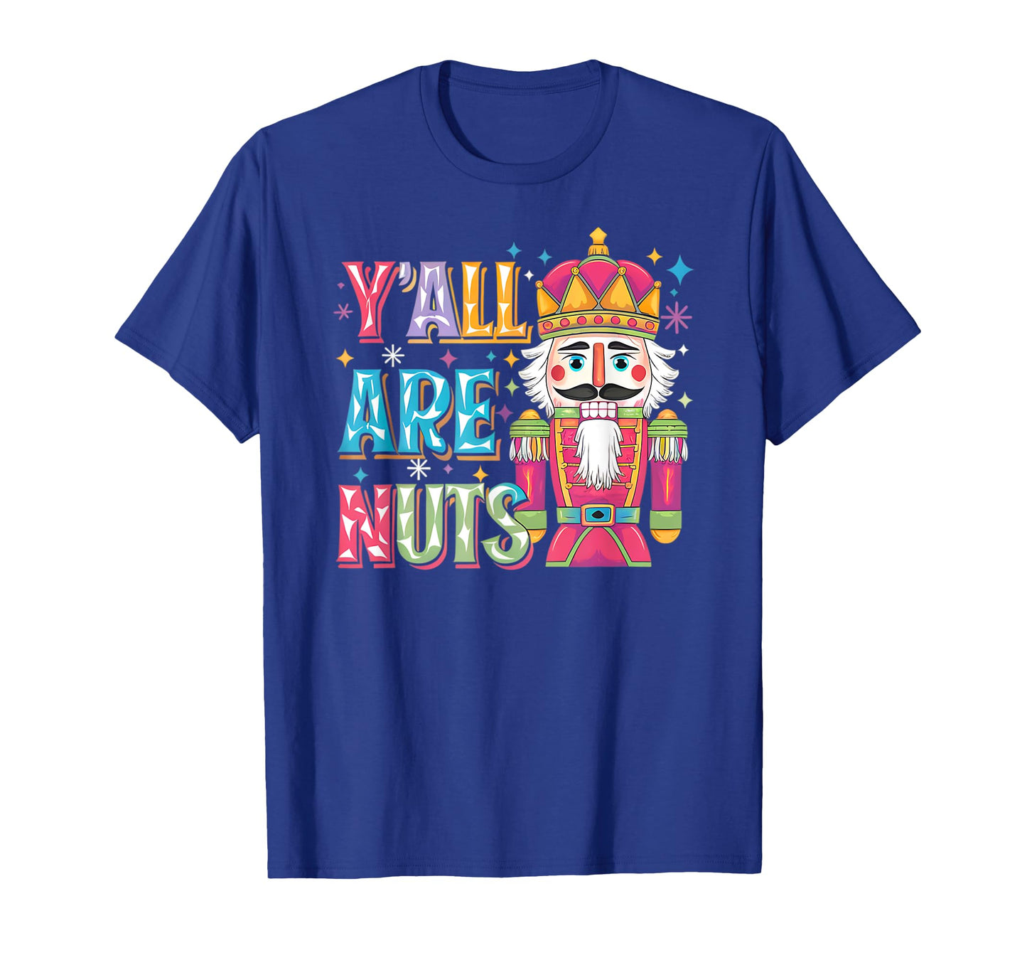 Y'all Are Nuts Nutcracker Funny Merry Christmas Xmas Pajamas T-Shirt