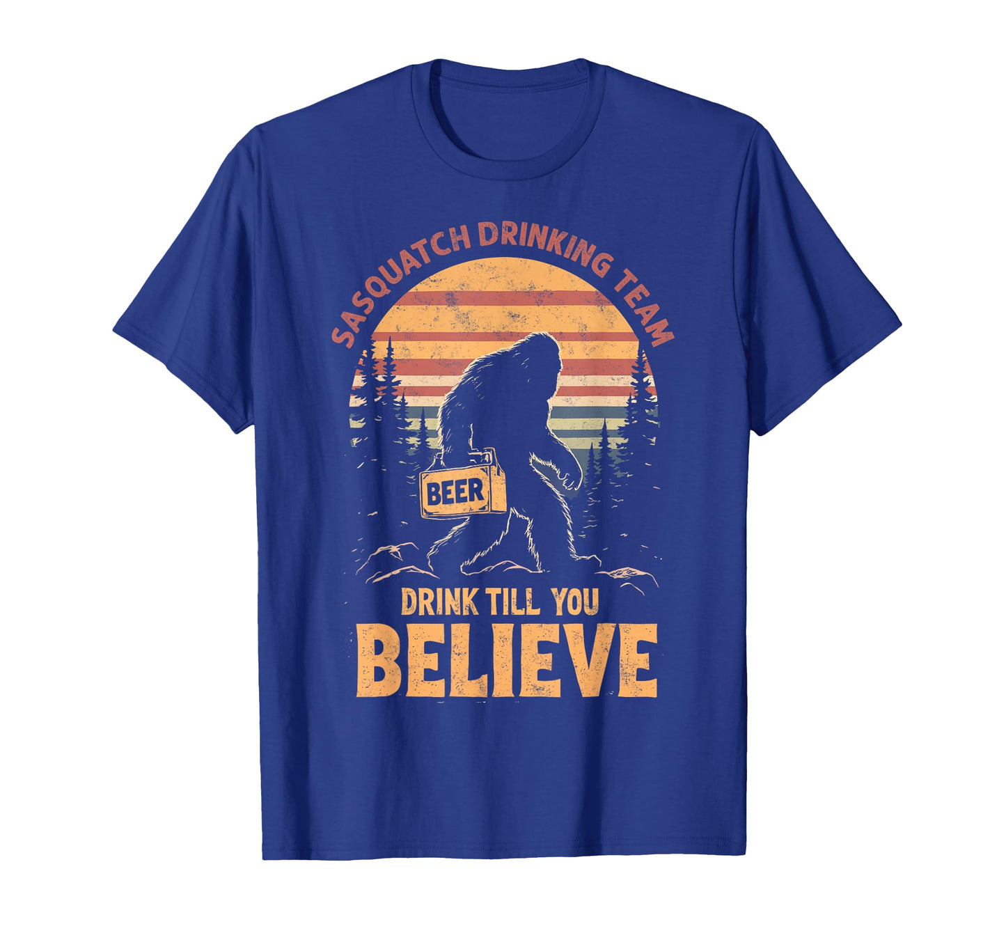Sasquatch Drinking Team Drink Till You Believe Beer Joke T-Shirt