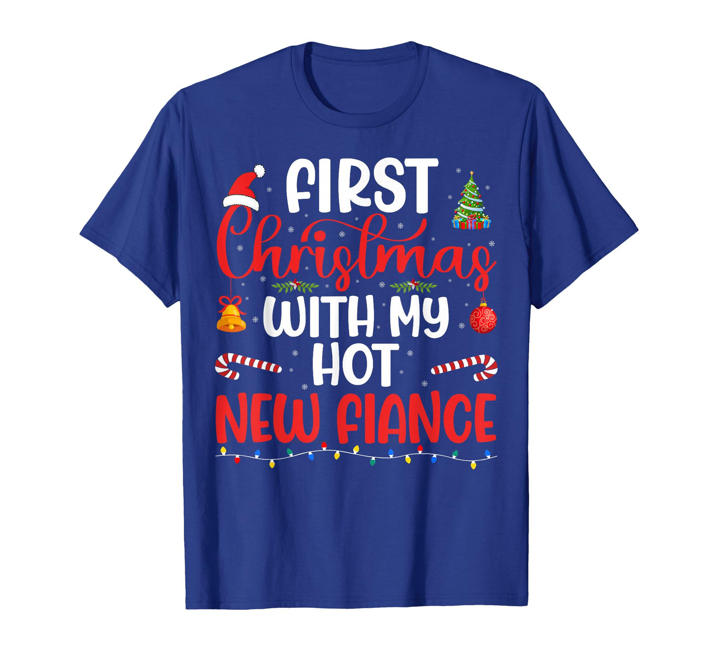 First Christmas With My Hot New Fiance Engaged Couple Xmas T-Shirt