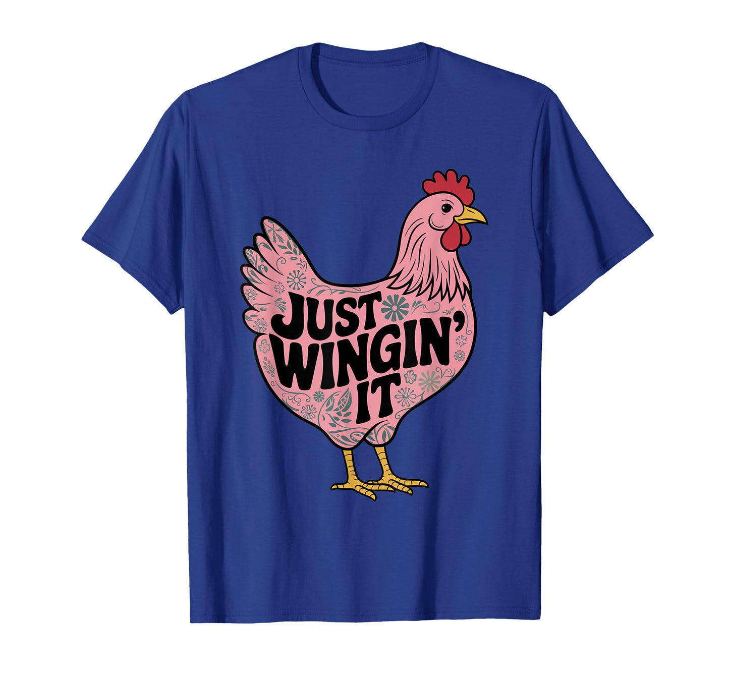 Just Wingin' It Chicken Lover T-Shirt