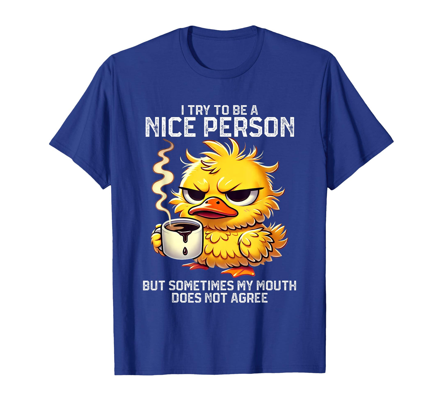 I Try To Be Nice Person But Sometimes My Mouth Doesn't T-Shirt