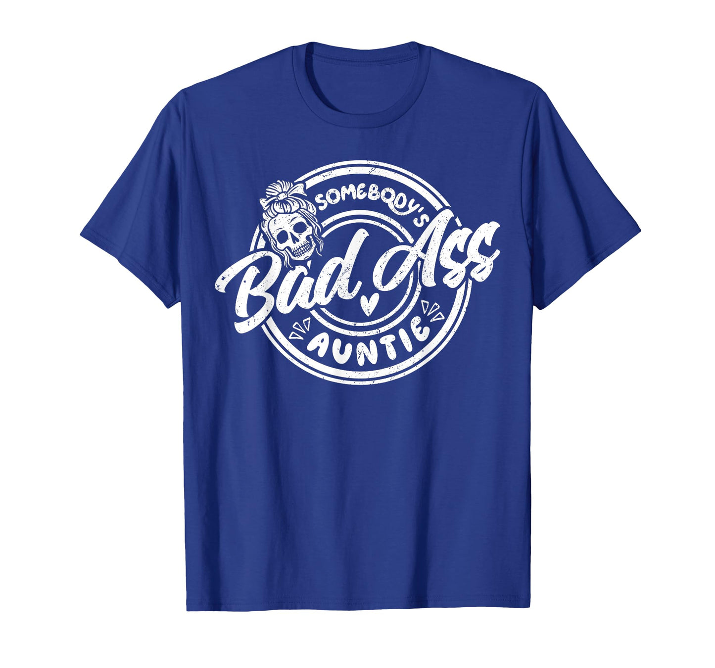 Somebody’s Badass Auntie Funny Aunt Messy Bun Skeleton Women T-Shirt