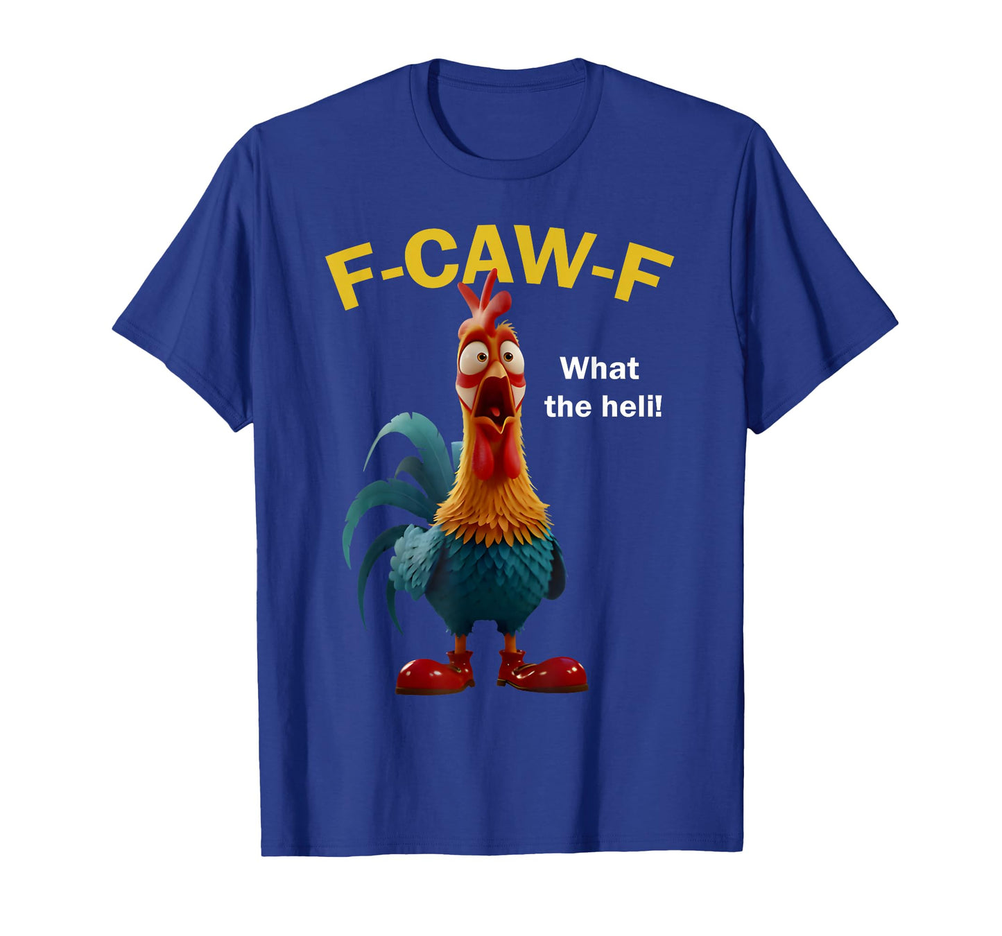 Chicken F-CAW-F What The Heli F-caw-F T-Shirt