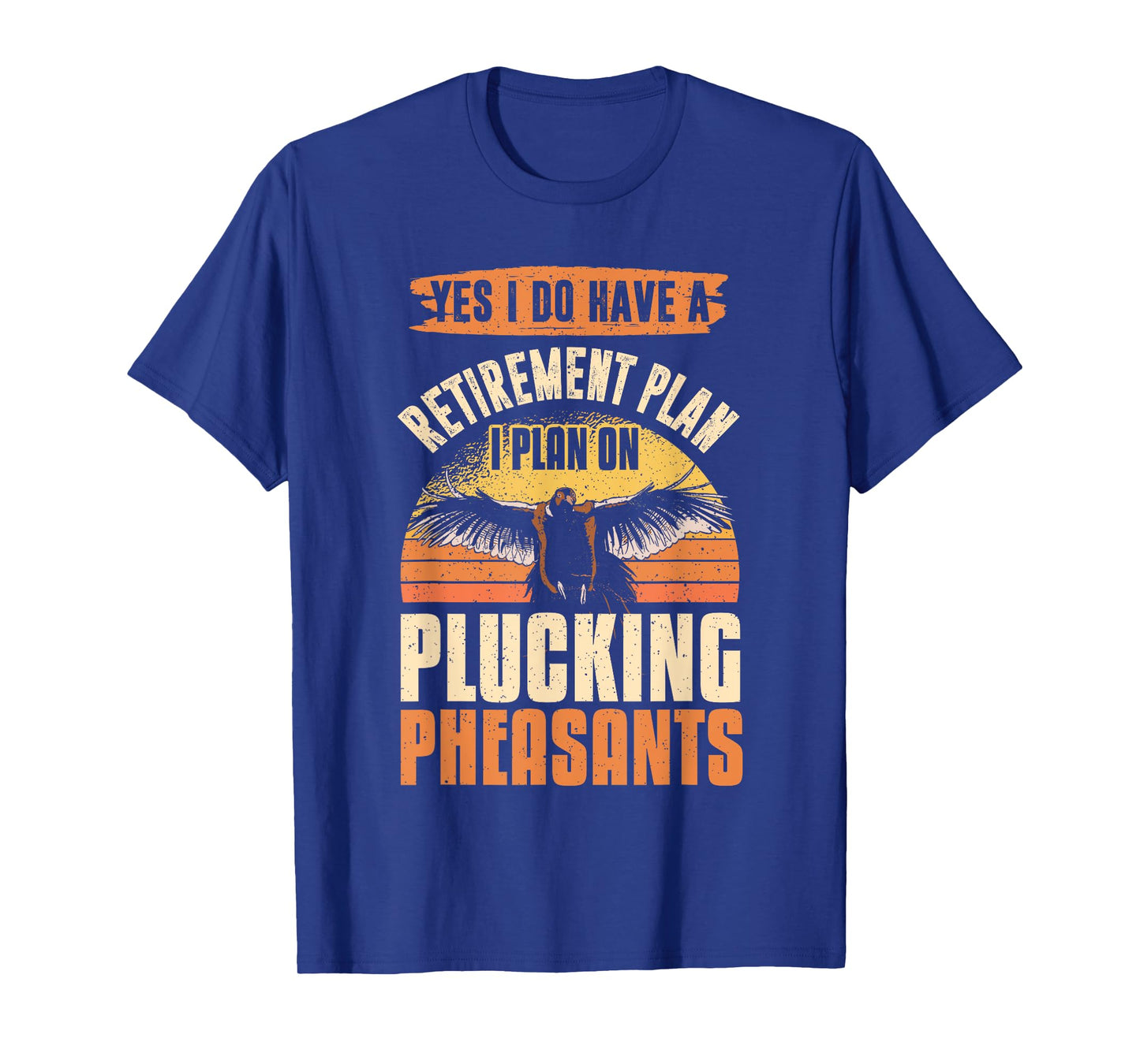 Pheasant Hunting Season Bird Hunter Retirement Plan T-Shirt