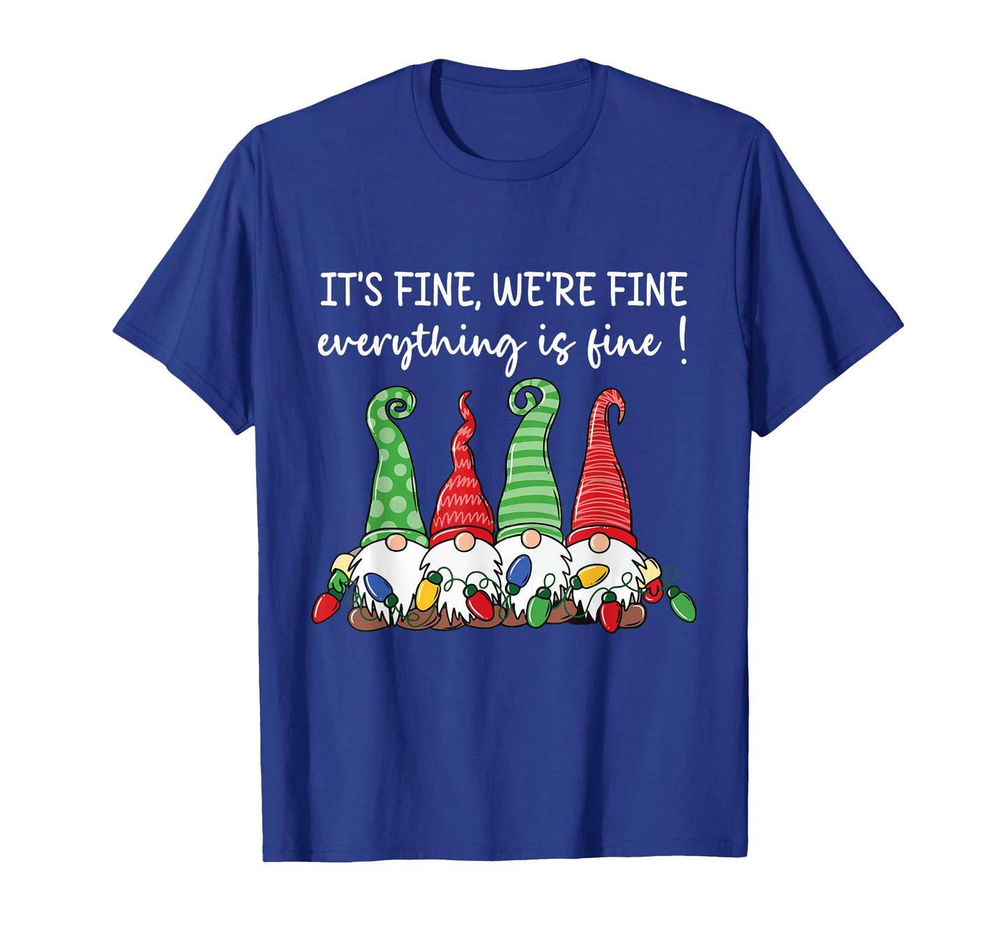 Its Fine Everything Fine Gnomies Lights Christmas Party T-Shirt