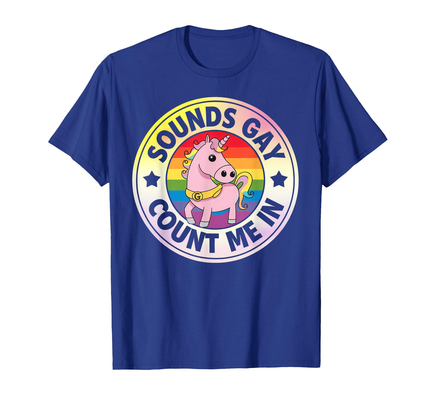 Sounds Gay Count Me In Unicorn Rainbow Flag LGBT Gay Pride T-Shirt