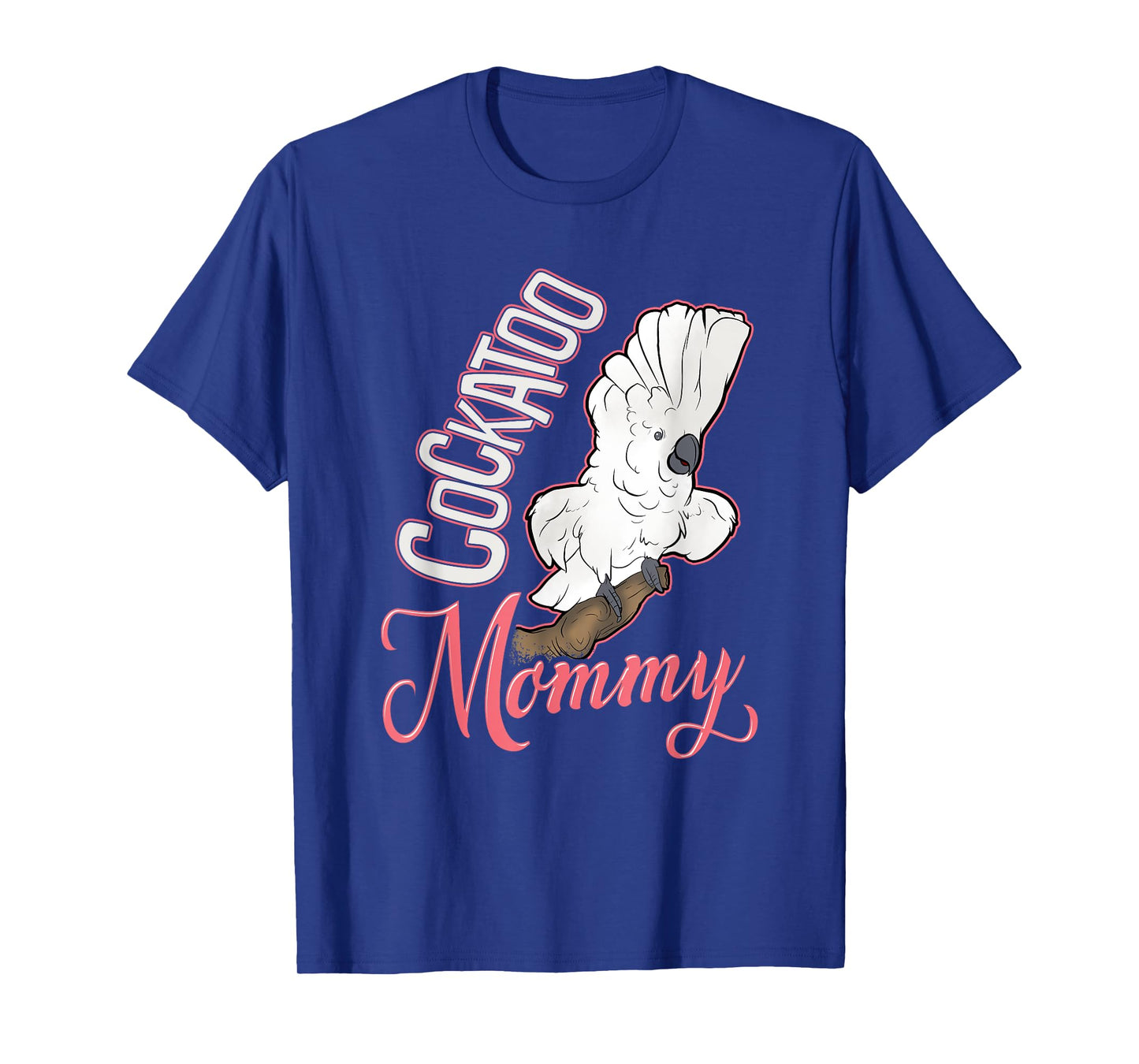 Cockatoo Mommy Tshirt T-Shirt