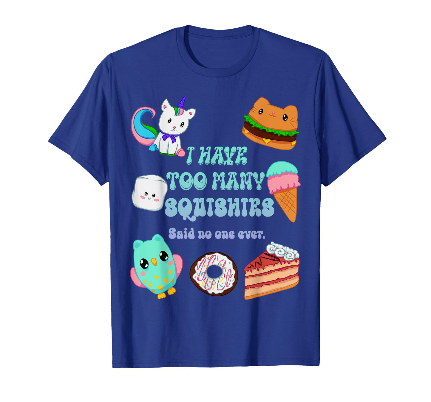 I Have Too Many Squishies Funny Cute Squishy T-Shirt