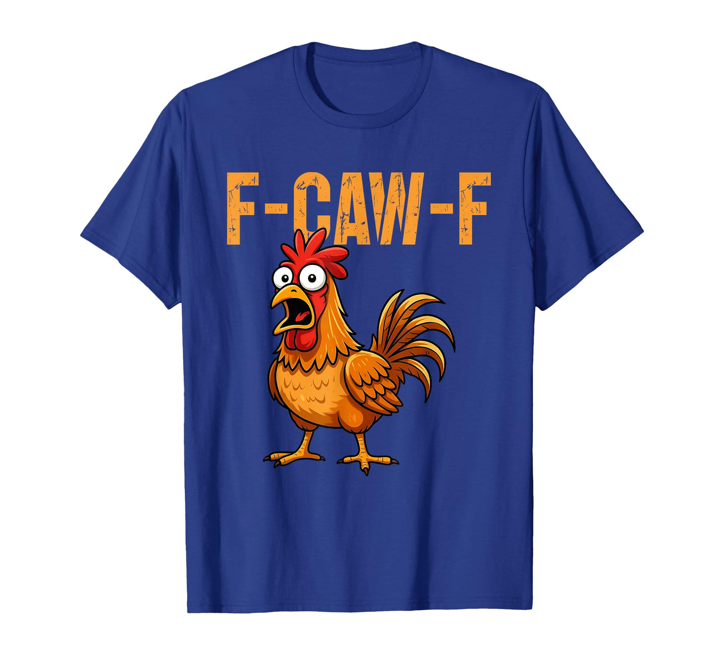 F-Caw-F Funny Chicken Humor F-Caw-F Quote Rooster Meme T-Shirt