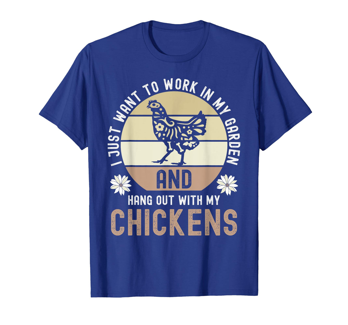 I Just Want To Work In My Garden And Hang Out With Chickens T-Shirt