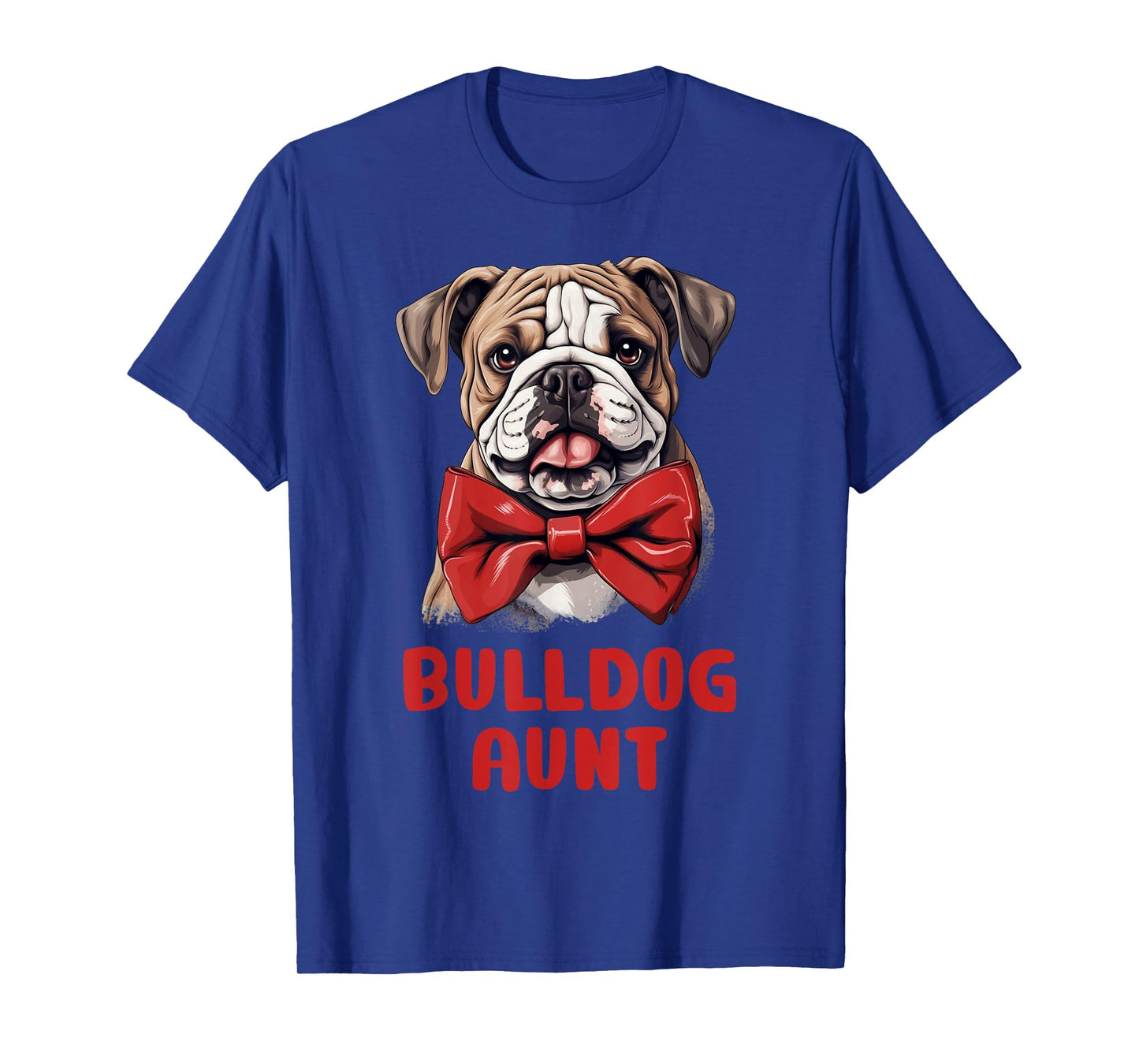 Cute Bulldog Aunt Dog Lovers Gift Funny Puppy Bulldog Owner Men Women Kids T-Shirt