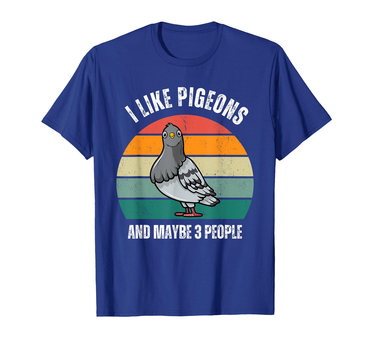 I Like Pigeons and Maybe 3 People Love Pigeons Bird Lover T-Shirt